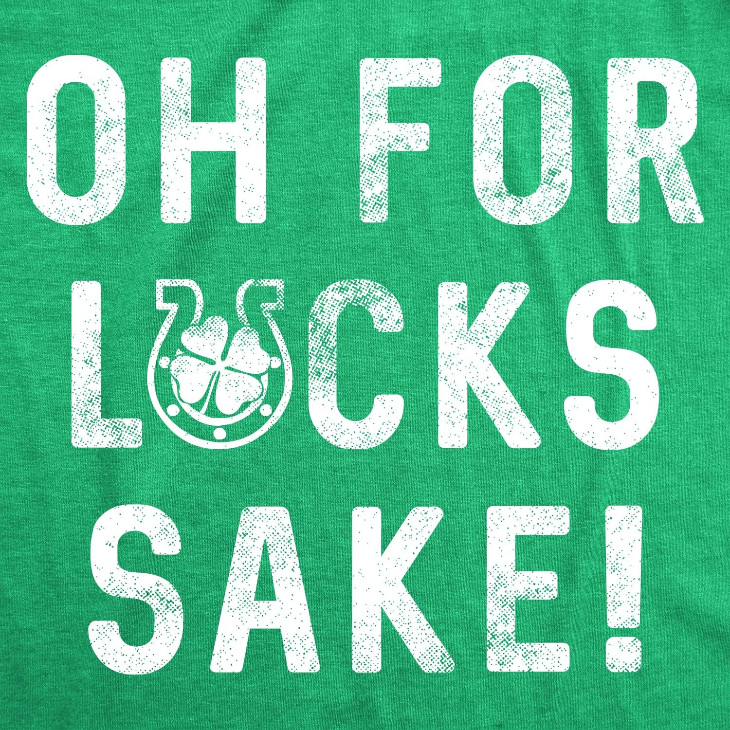 Womens Oh for Lucks Sake T Shirt Funny Shamrock Clover Cool Saint Patricks Day - Image 2