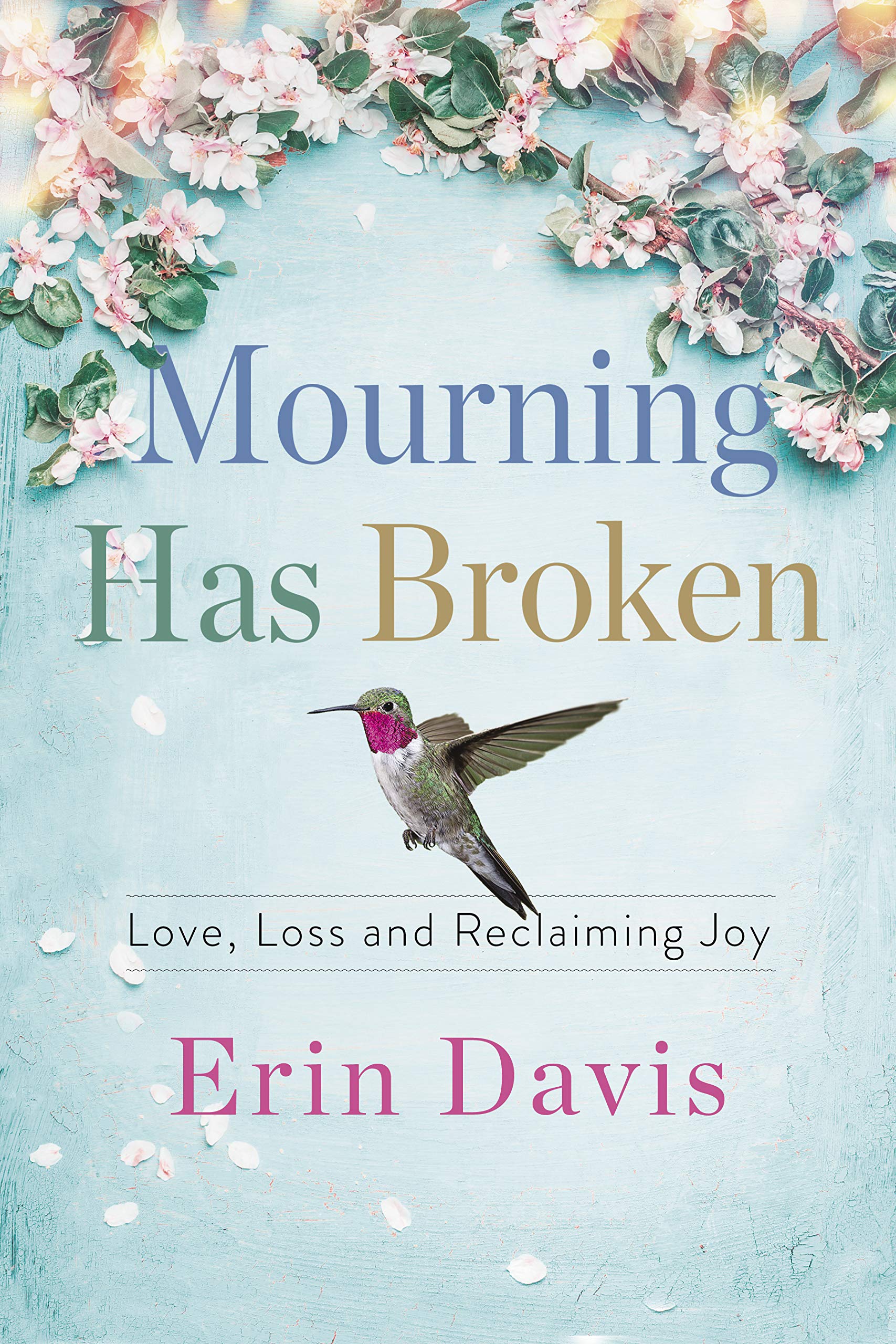 Mourning Has Broken: Love, Loss and Reclaiming Joy