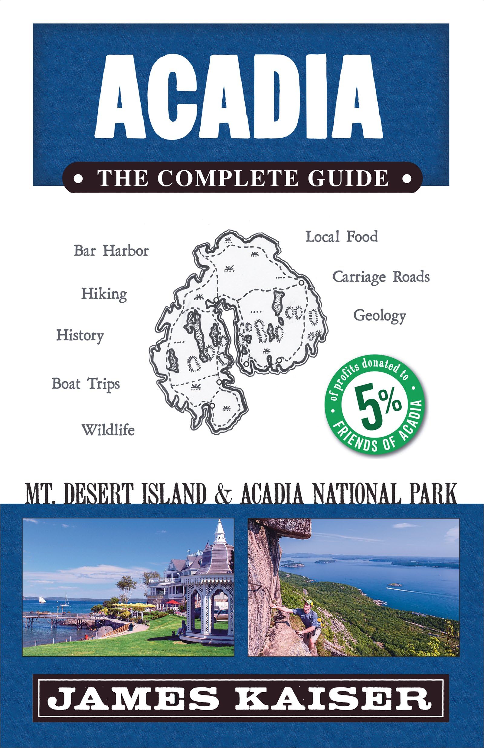 Acadia: The Complete Guide: Acadia National Park & Mount Desert Island (Color Travel Guide)