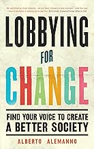 Lobbying for Change: Find Your Voice to Create a Better Society