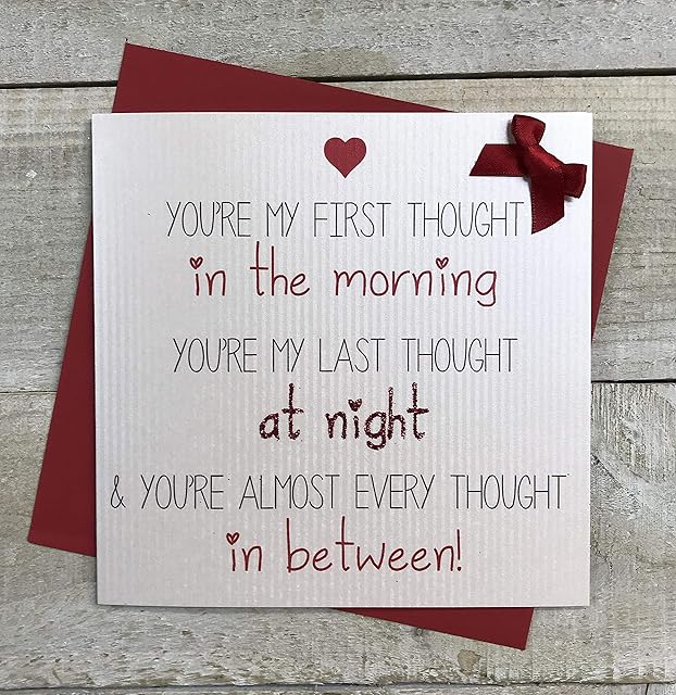 WHITE COTTON CARDS First Morning, Your My Last Night & You're Almost Every Thought in Between, Range Love Stories Handmade Valentines Card, LS5