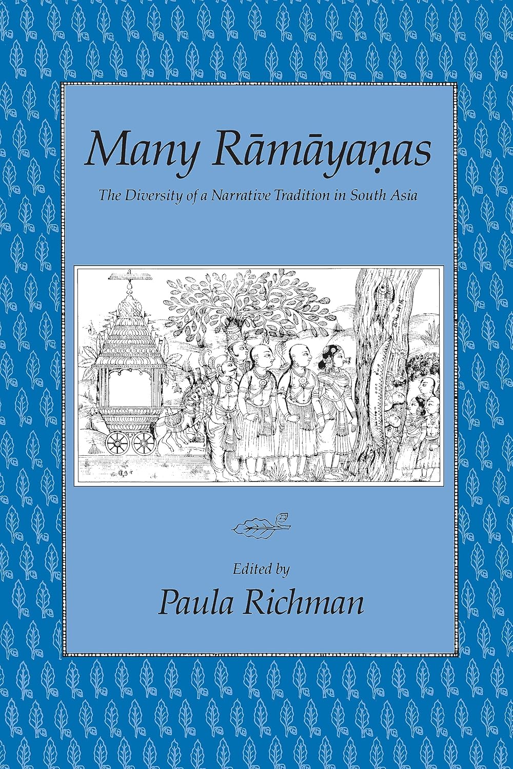 Many Ramayanas: The Diversity of a Narrative Tradition in South Asia