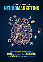 Neuromarketing: como a neurociência aliada ao design pode aumentar o engajamento e a influência sobre os consumidores
