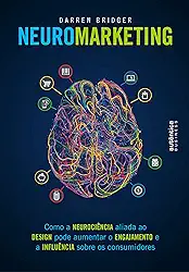 Neuromarketing: como a neurociência aliada ao design pode aumentar o engajamento e a influência sobre os consumidores