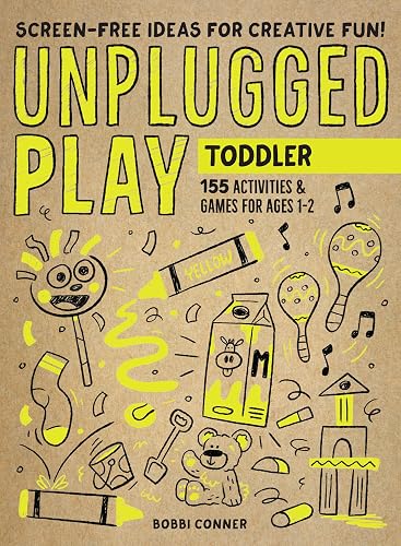 Unplugged Play: Toddler: 155 Activities &amp; Games for Ages 1-2