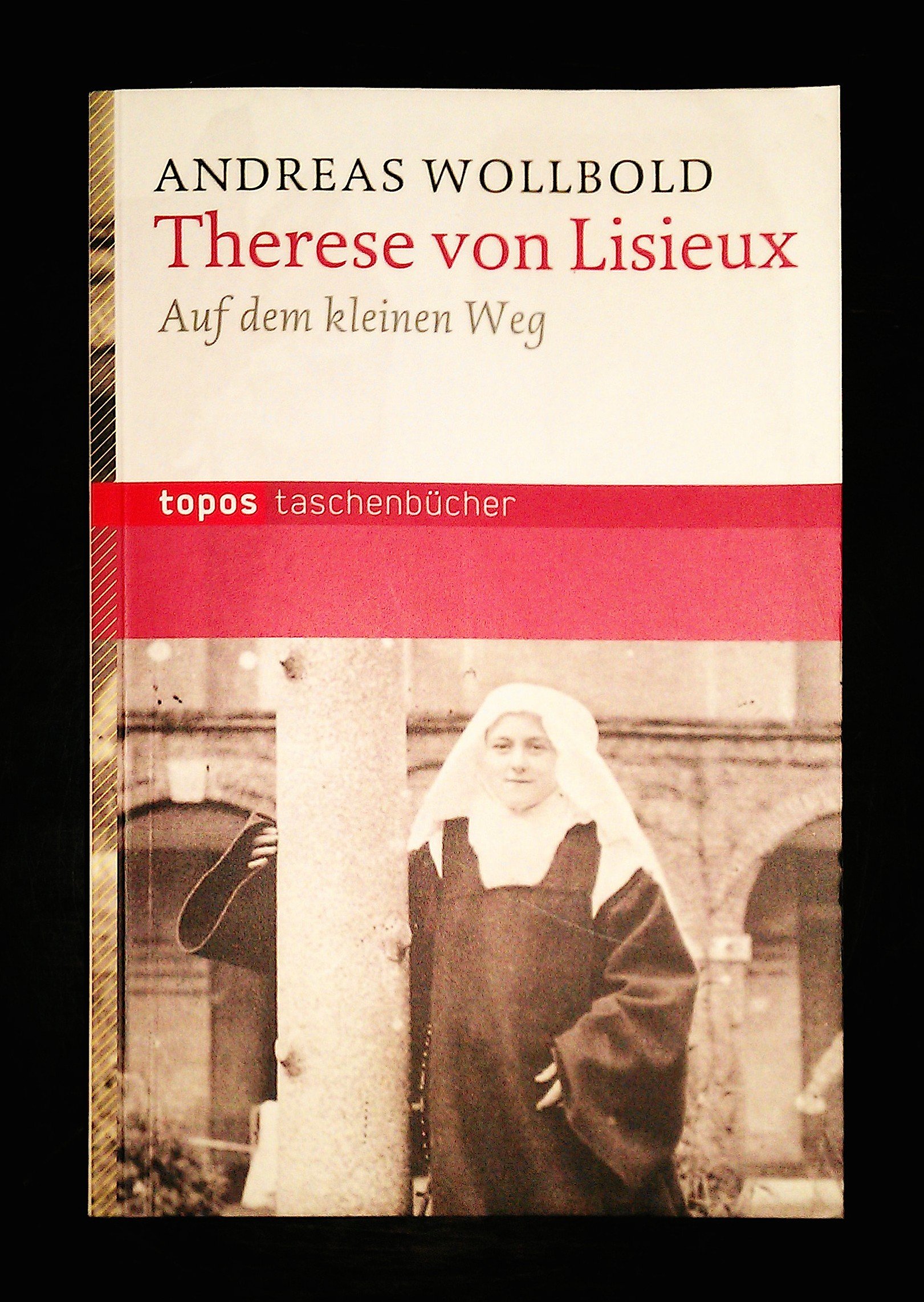 Therese von Lisieux: Auf dem kleinen Weg