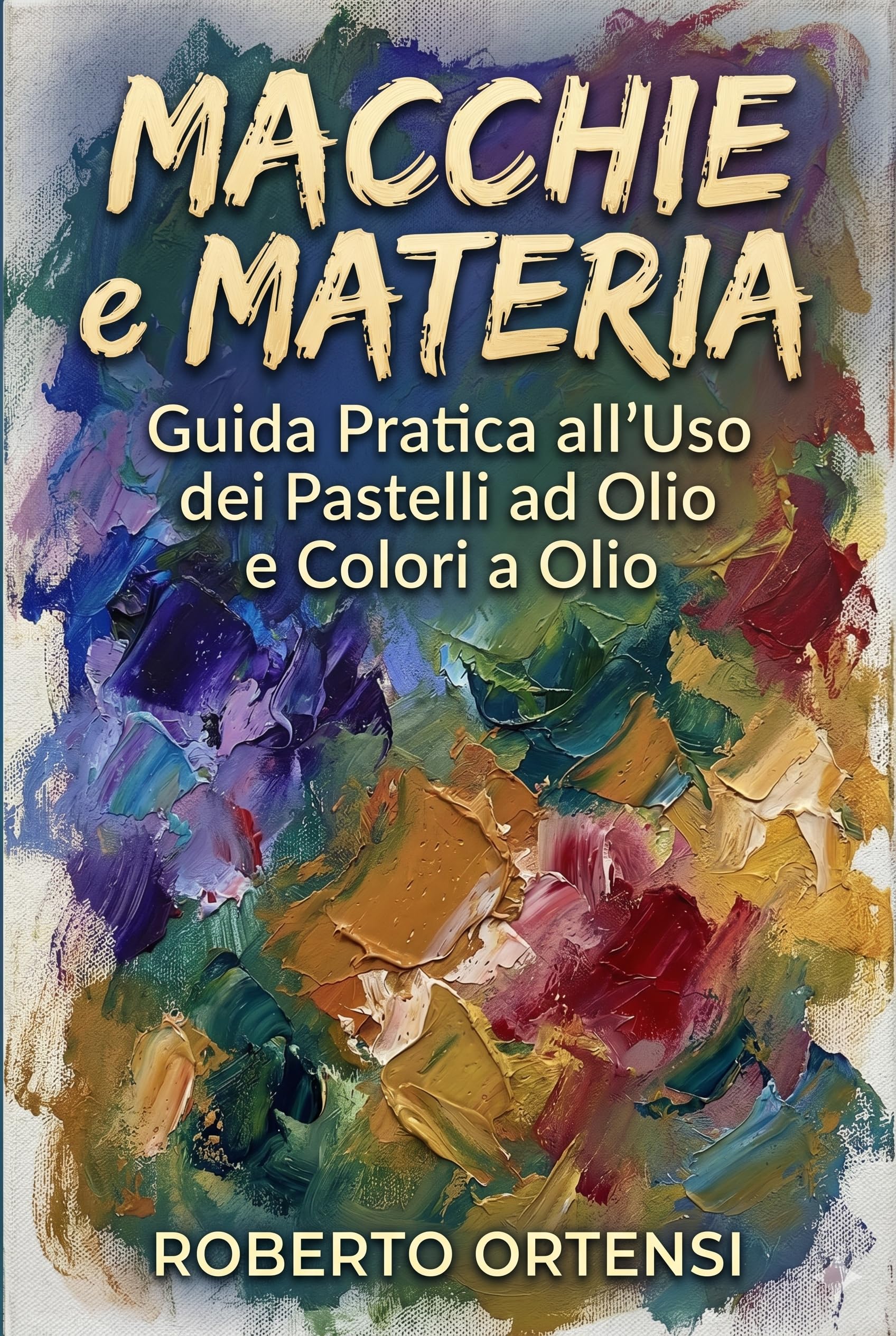 Pastelli ad olio livre Macchie e Materia pour réussir ses mélanges