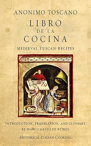 Libro de la Cocina Medieval Tuscan Recipes (Historical Italian Cooking)