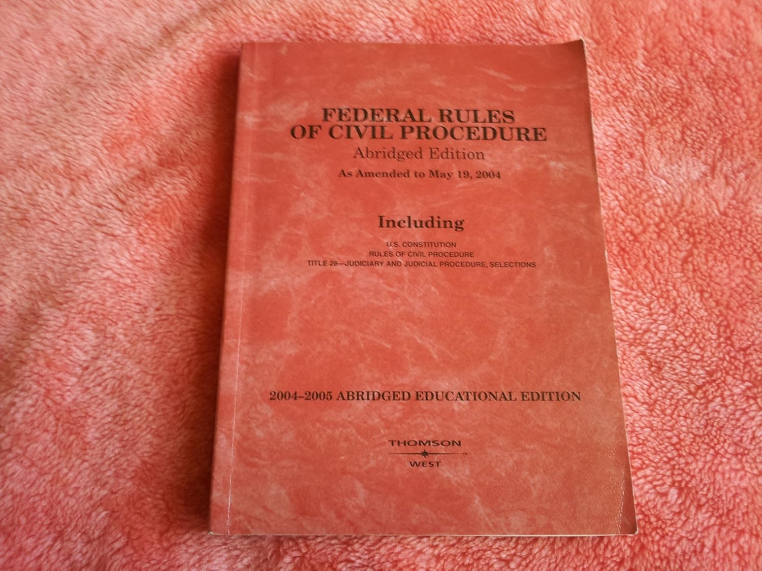 Federal Rules of Civil Procedure As Amended to May 19, 2004 20042005 Abridged Educational