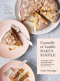 Cannelle et Vanille Bakes Simple: A New Way to Bake Gluten-Free (with Ve...