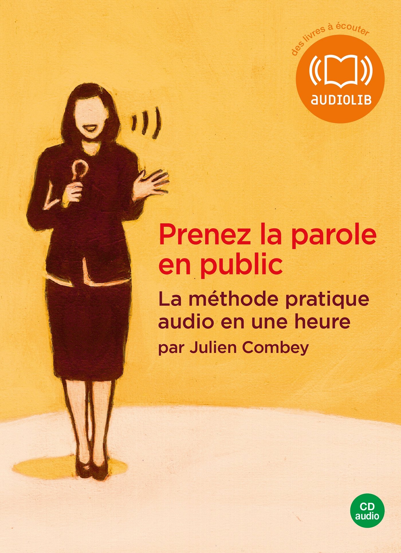Prenez la parole en public - La méthode pratique audio en une heure: Livre audio 1 CD AUDIO Combey, Julien
