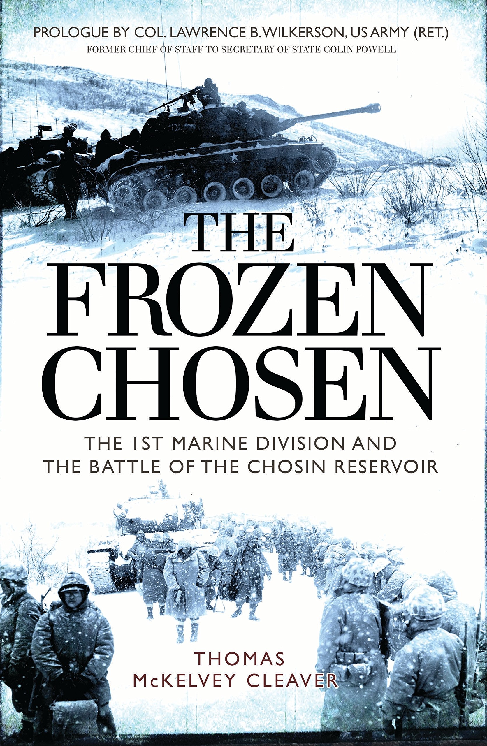 The Frozen Chosen: The 1st Marine Division and the Battle of the Chosin Reservoir