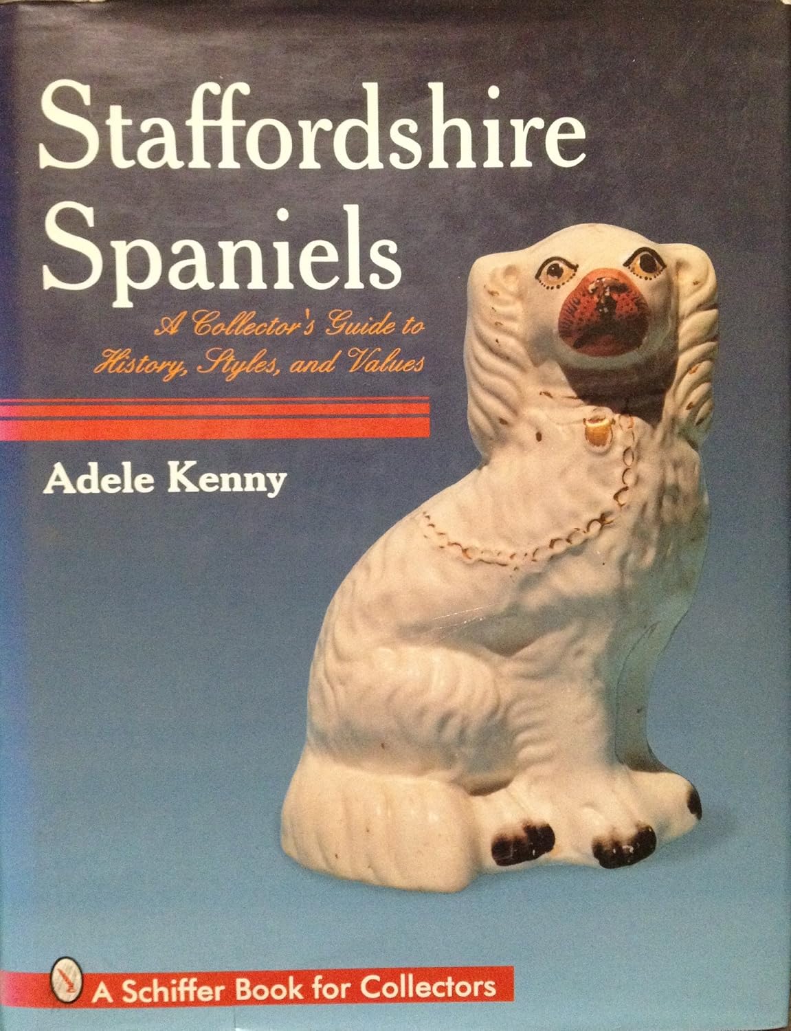 Staffordshire Spaniels (A Schiffer Book for Collectors)