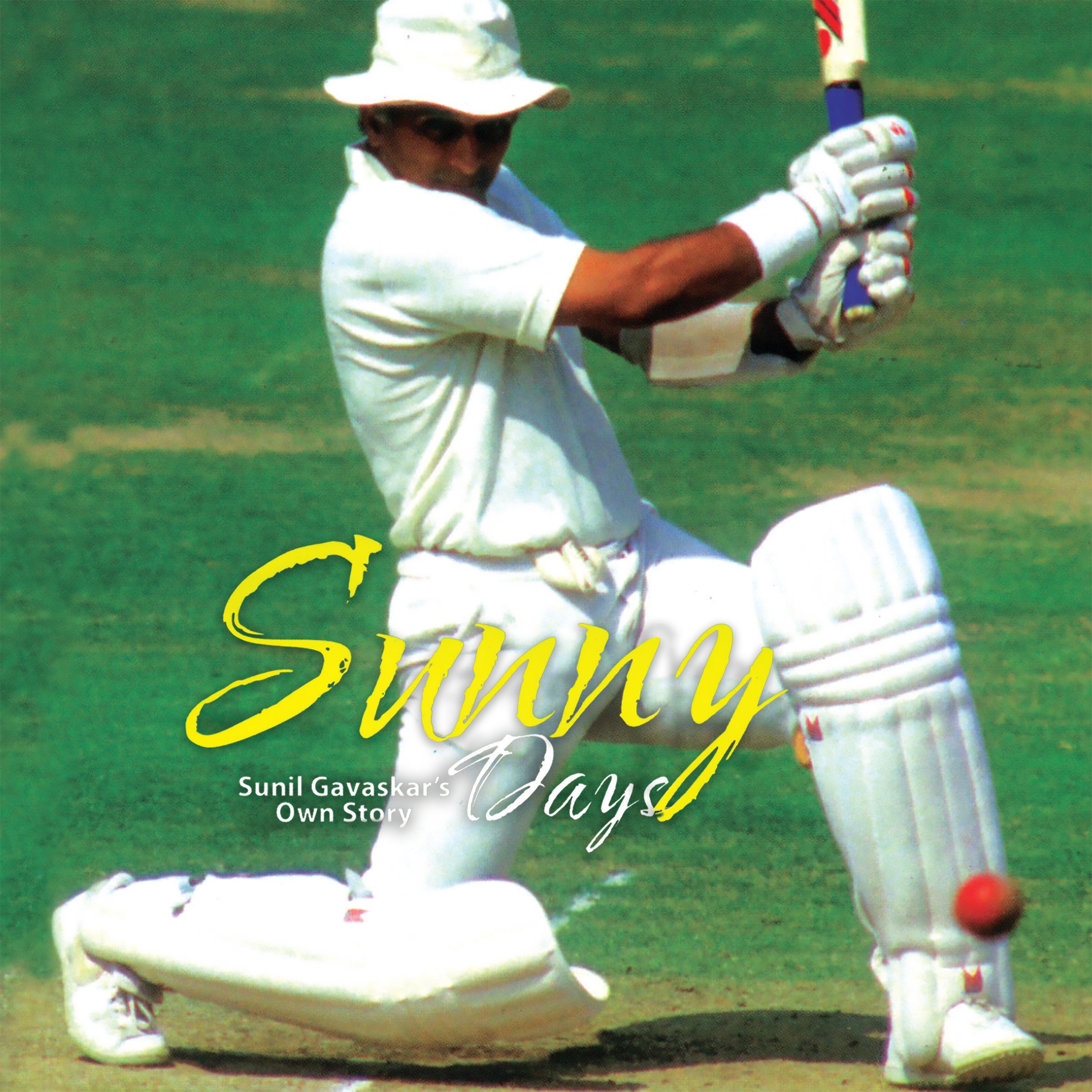 Sunny Days: Sunil Gavaskar's Own Story