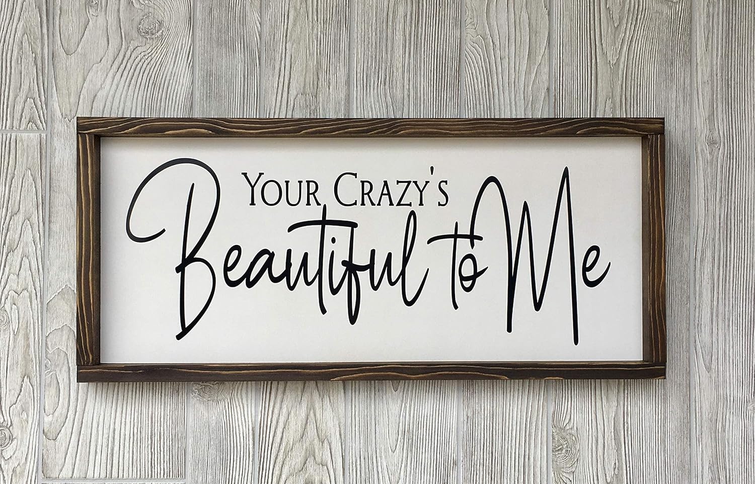 Farmhouse Sign 25x11 inches Your Crazy's Beautiful to Me
