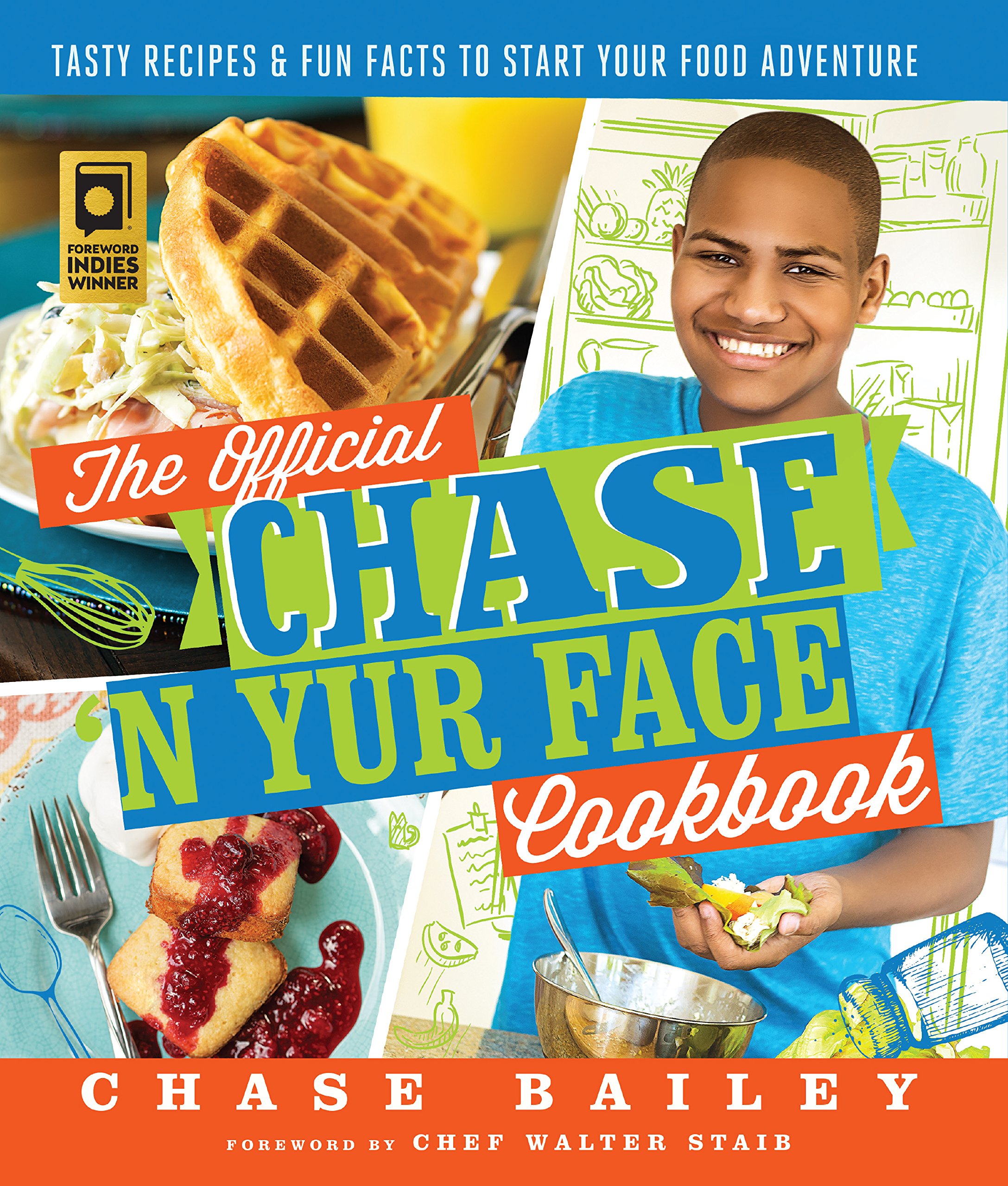 The Official Chase 'N Yur Face Cookbook: Tasty Recipes & Fun Facts To Start Your Food Adventure