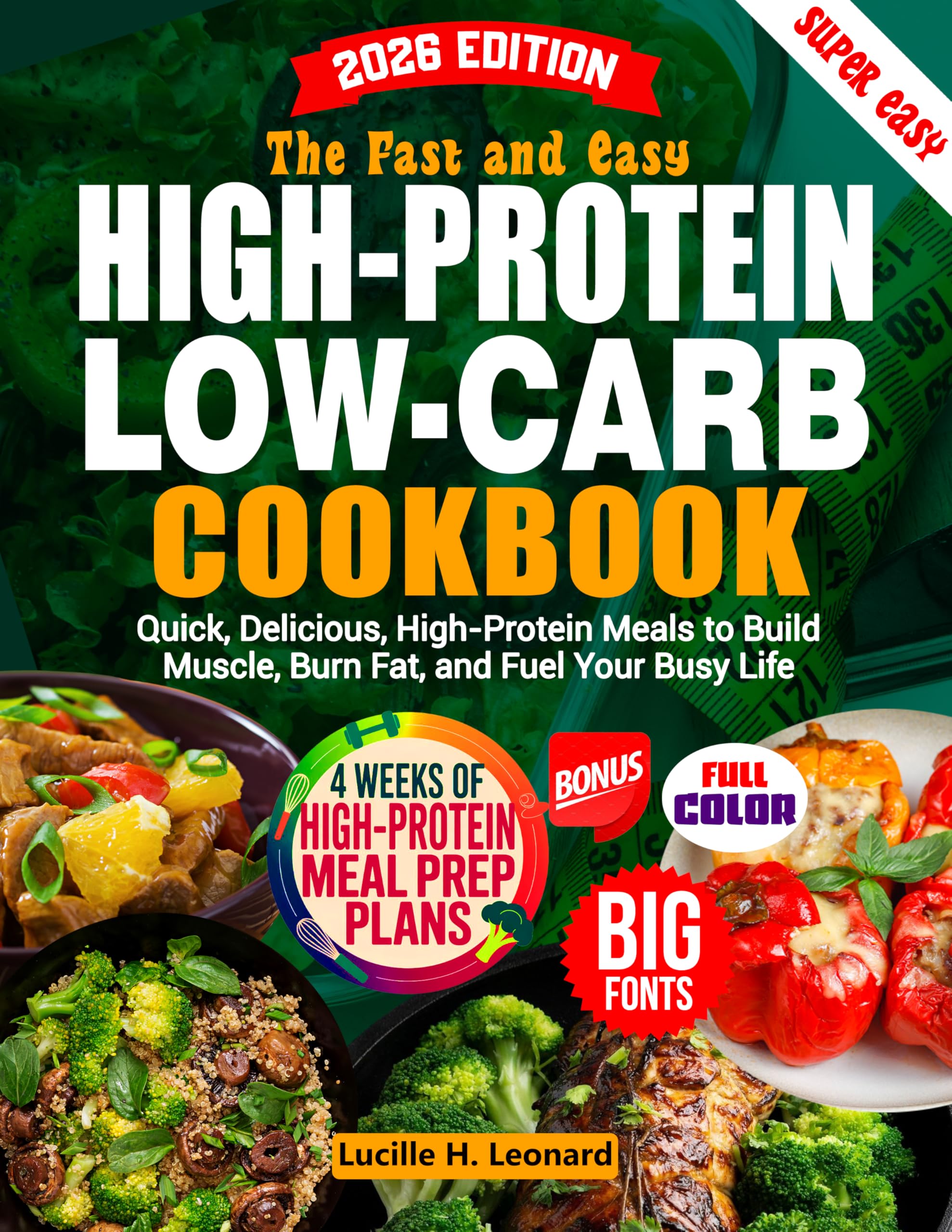 The Fast and Easy High-Protein Meal Prep Cookbook: Quick, Delicious, High-Protein Meals to Build Muscle, Burn Fat & Fuel Your Busy Life