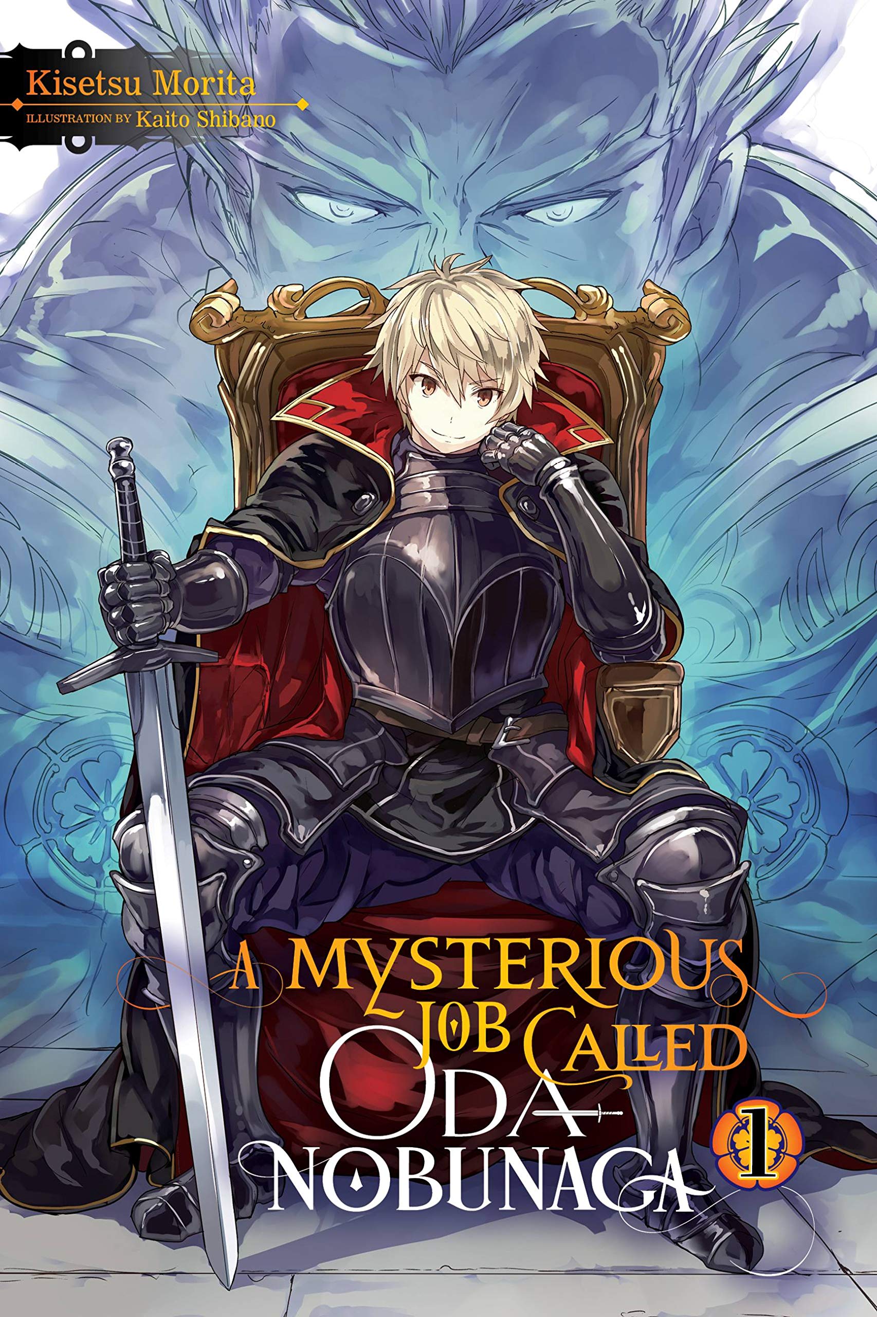 A Mysterious Job Called Oda Nobunaga, Vol. 1: Volume 1 (MYSTERIOUS JOB CALLED ODA NOBUNAGA LIGHT NOVEL SC)