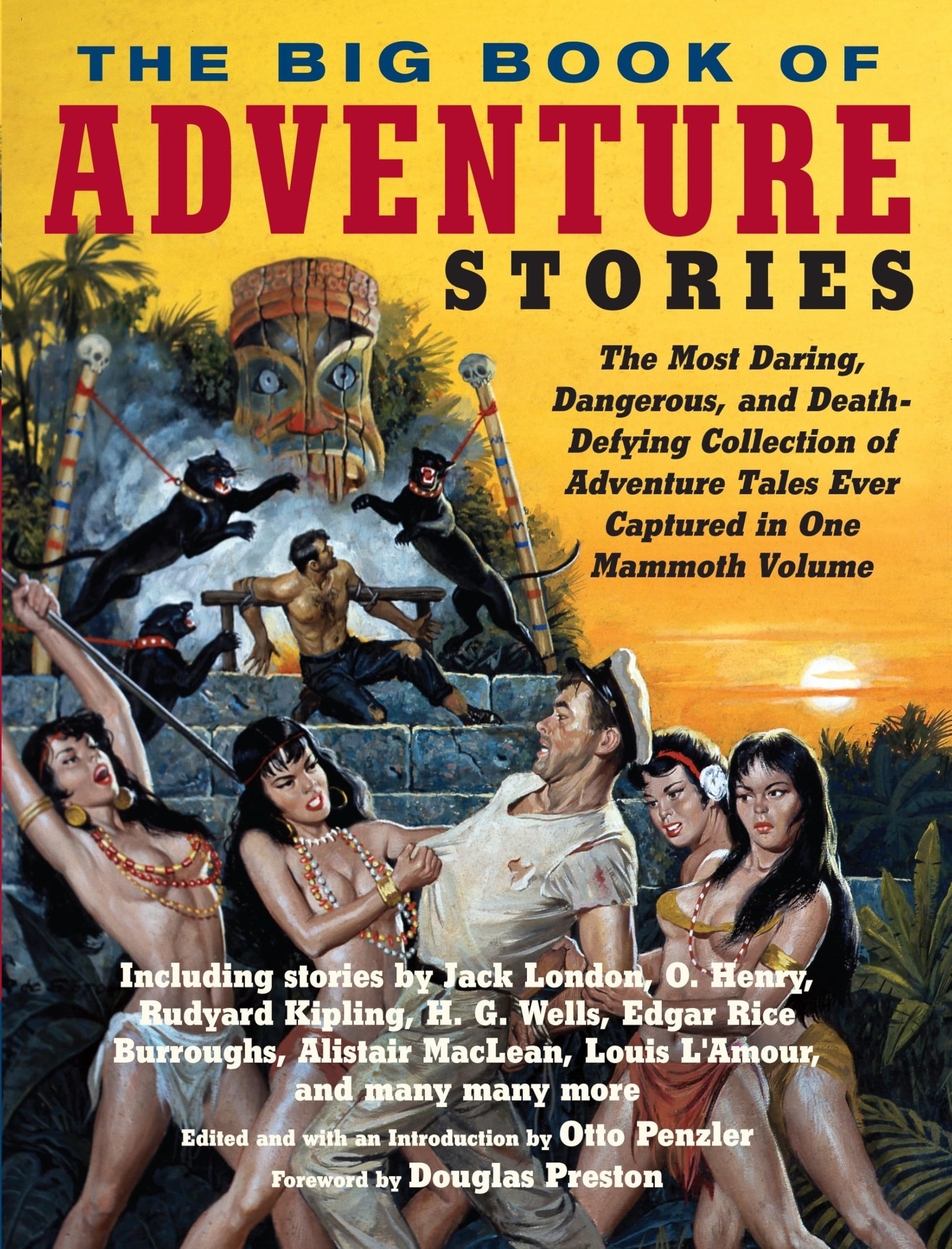 The Big Book of Adventure Stories: The Most Daring, Dangerous, and Death-Defying Collection of Adventure Tales EverCaptured in One Mammoth Volume