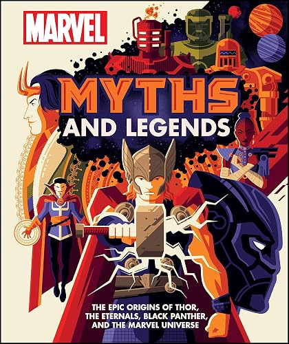 Marvel Myths and Legends: The epic origins of Thor, the Eternals, Black Panther, and the Marvel Universe [Hardcover] Hill, James