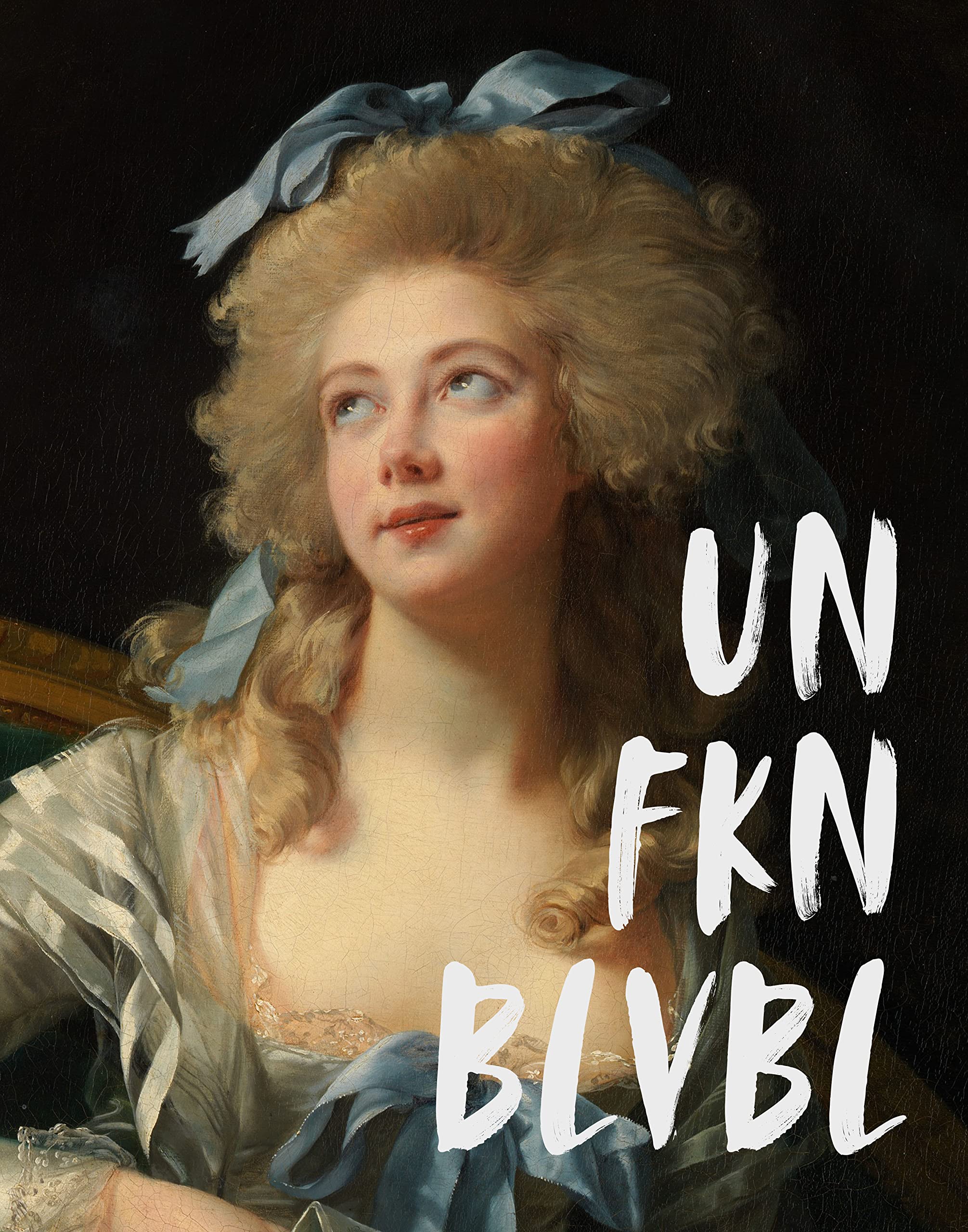 Altered Pop Art No.10 Wall Print - 11x14 UNFRAMED Vintage Eclectic Surreal Rococco Baroque Female Portrait Funny Quote Decor. “UnFknBlvbl”