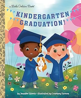 Kindergarten Graduation!: A Book for Soon-to-Be First Graders (Little Golden Book)