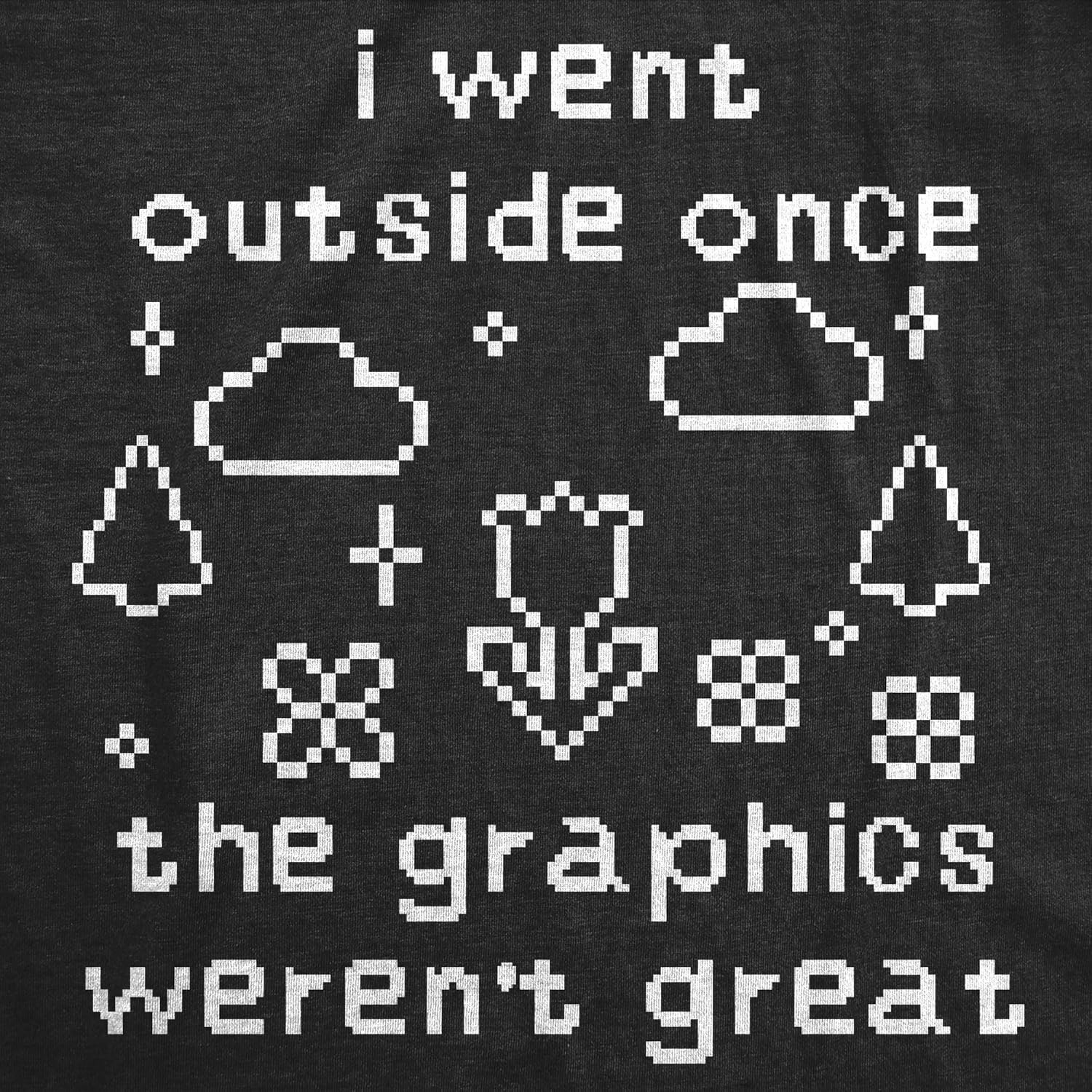 Mens Funny T Shirts I Went Outside Once The Graphics Werent Great Sarcastic Gamer Tee for Men - Image 4