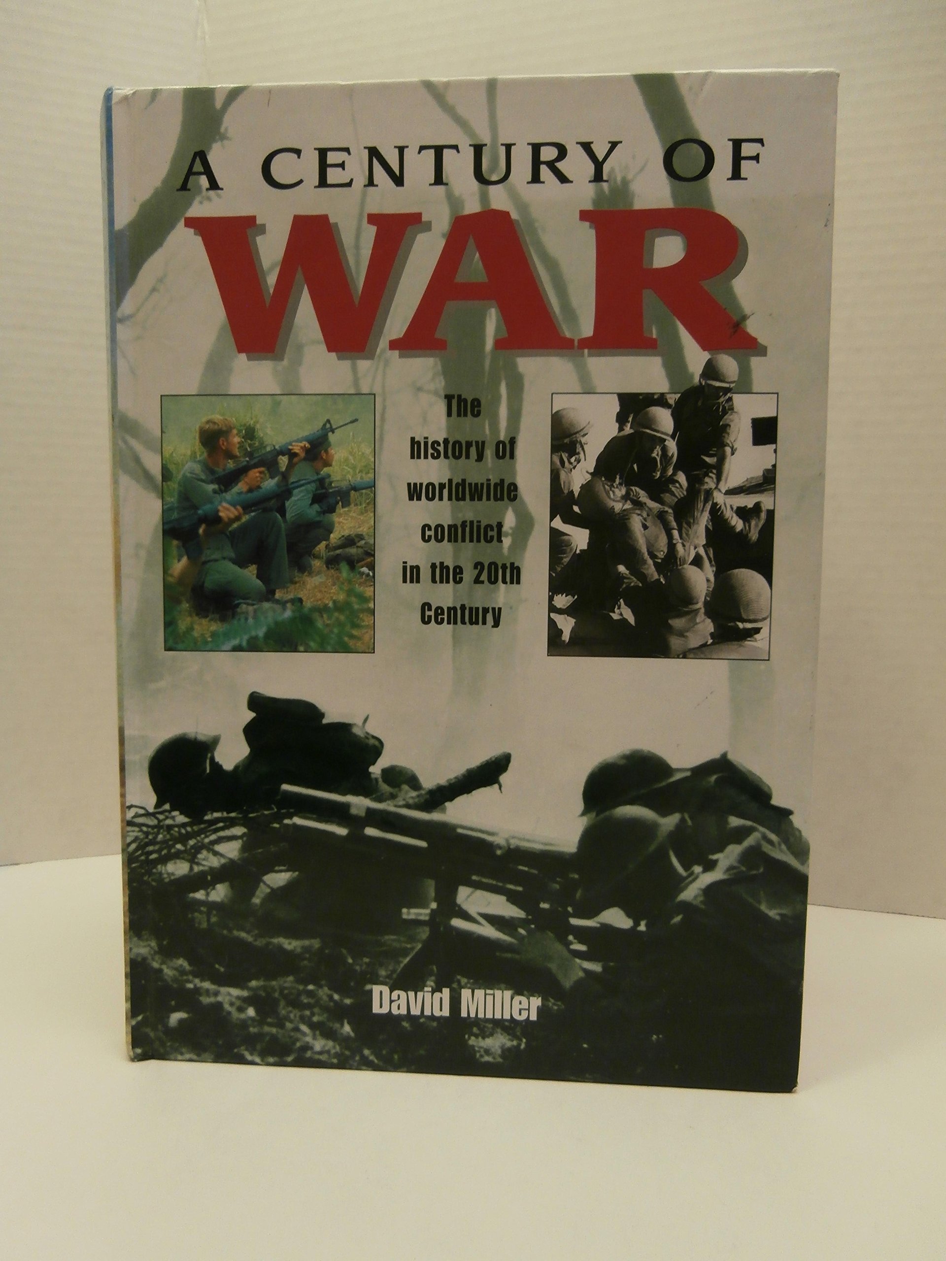 A Century of War: The History of Worldwide Conflict in the 20th Century ...