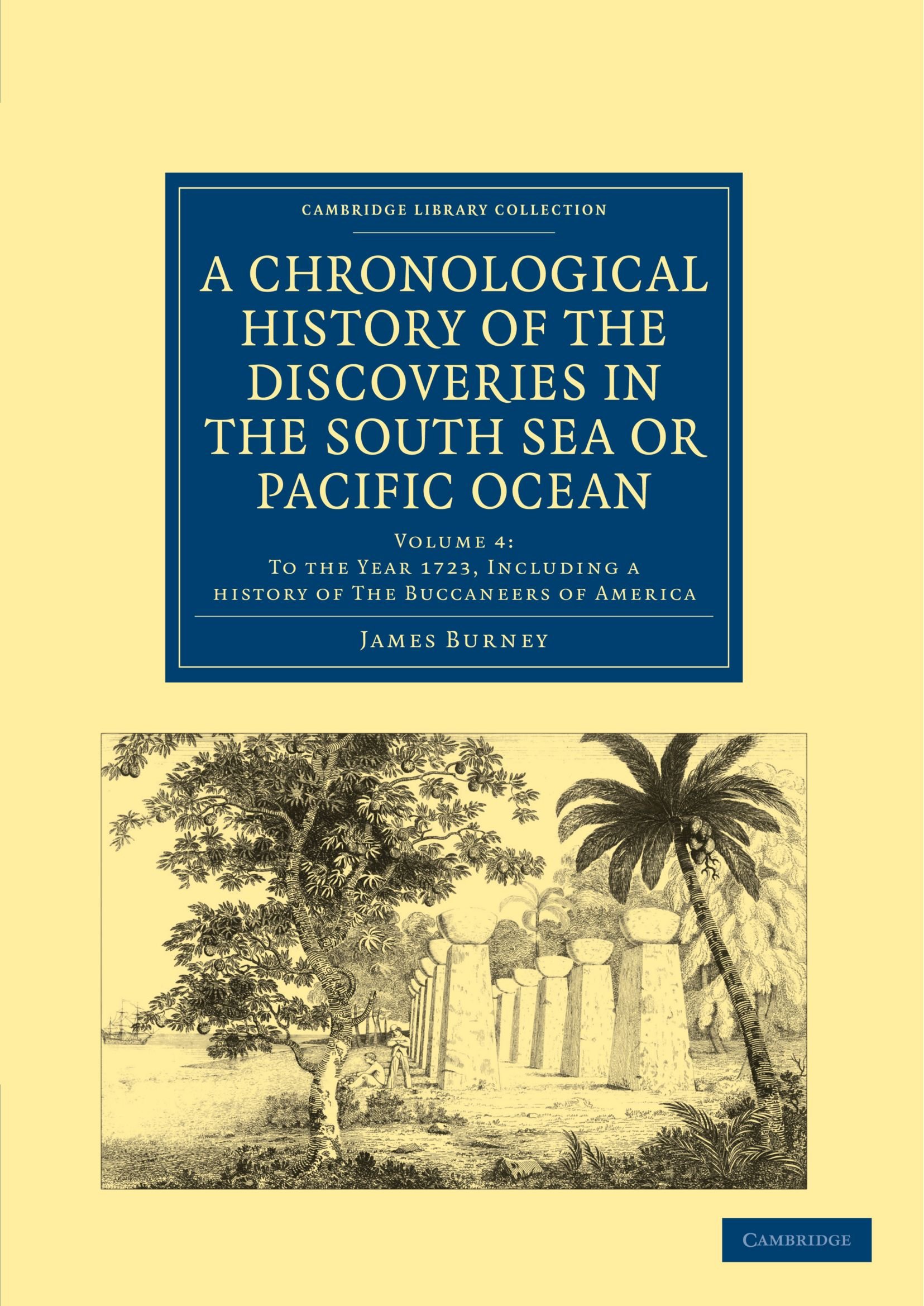 A Chronological History of the Discoveries in the South Sea or Pacific Ocean: Volume 4