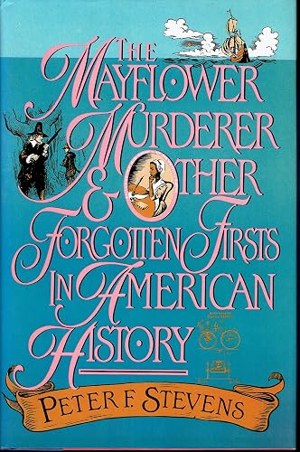 The Mayflower Murderer and Other Forgotten Firsts in American History