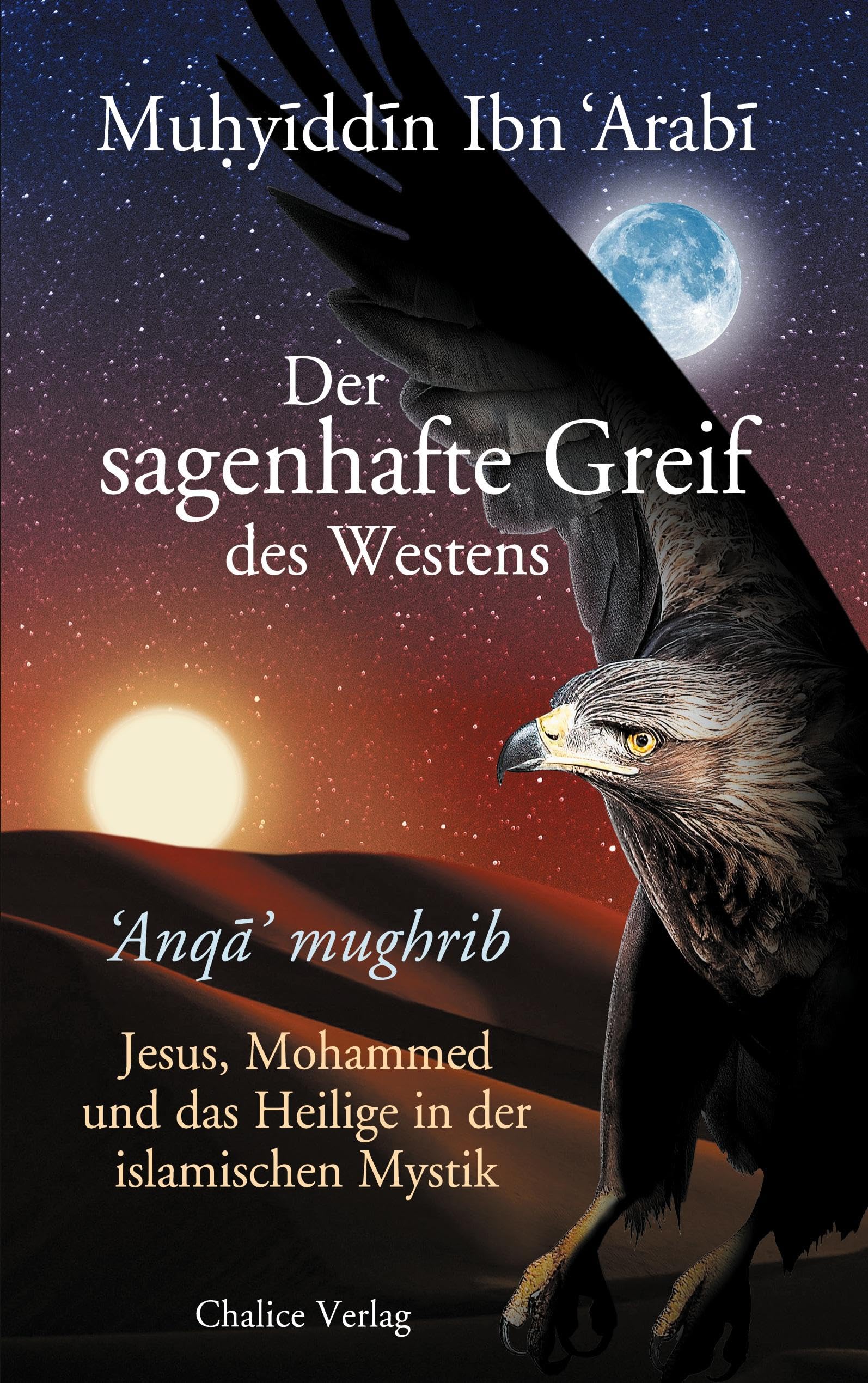 Der sagenhafte Greif des Westens: ‘Anqa’ mughrib: Jesus, Mohammed und das Heilige in der islamischen Mystik