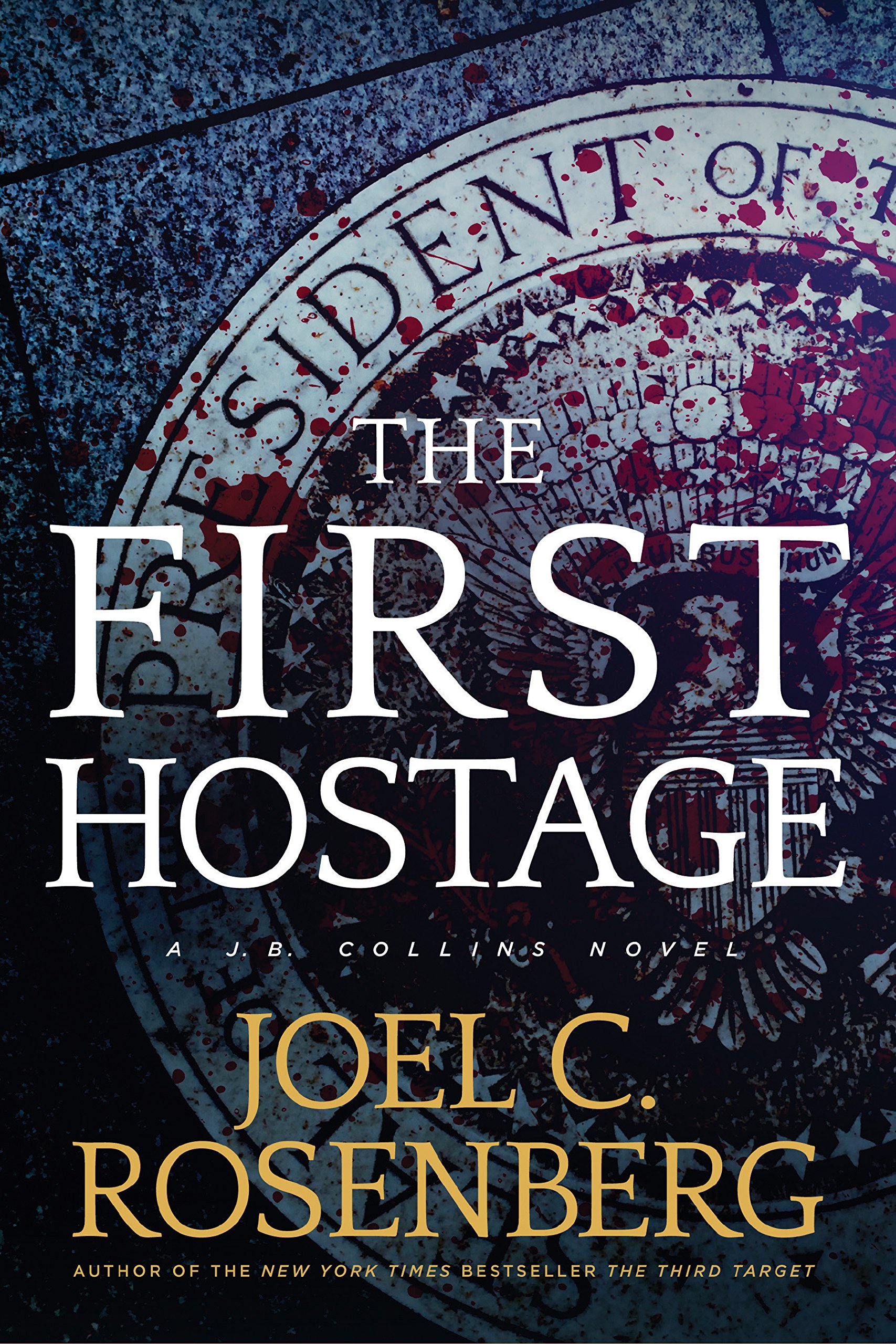 The First Hostage by Joel C. Rosenberg - 9781496406194