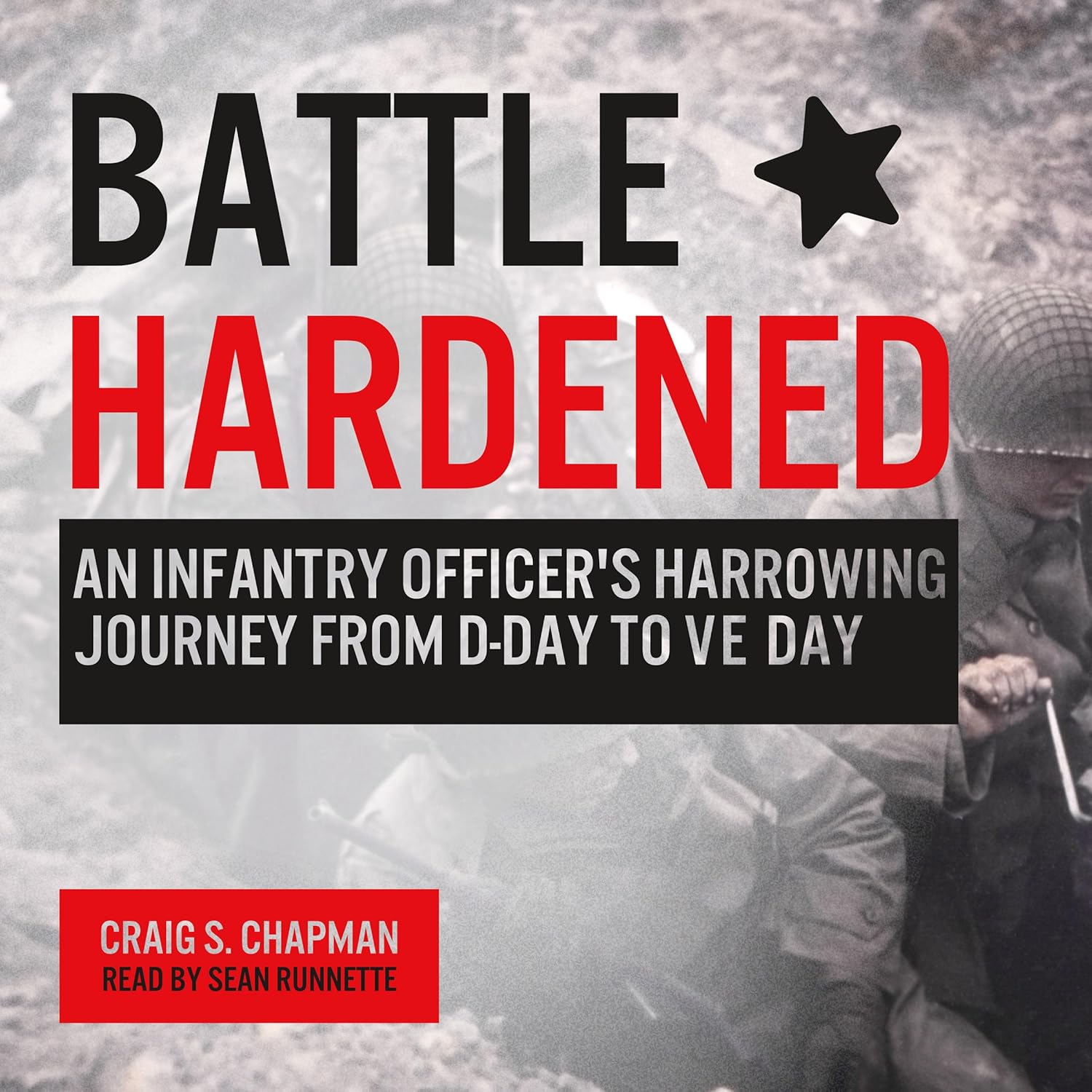 An Infantry Officer&rsquo;s Harrowing Journey from D-Day to V-E Day - Craig S. Chapman (Fixed)
