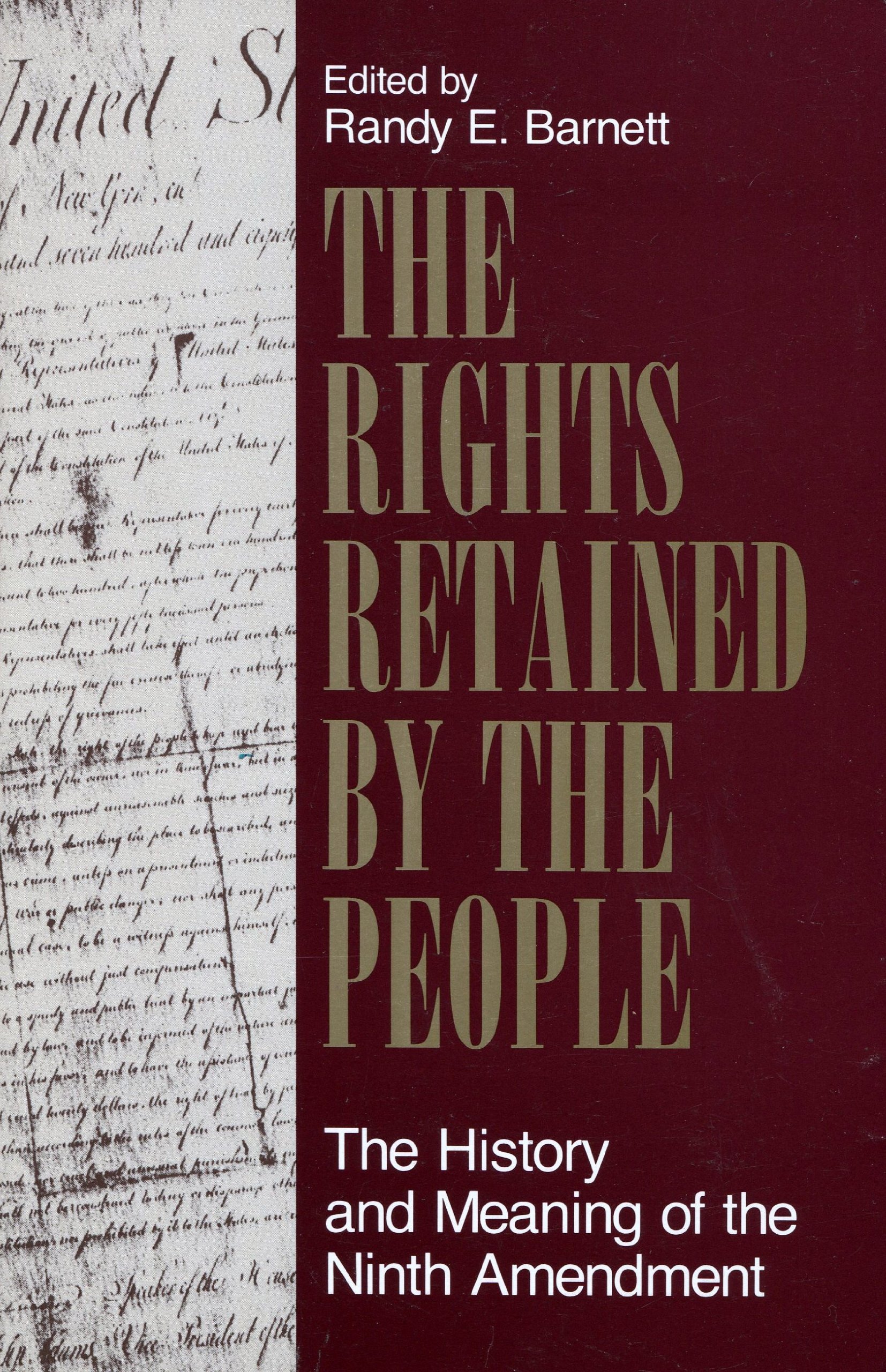 The Rights Retained by the People: The History and Meaning of the Ninth Amendment