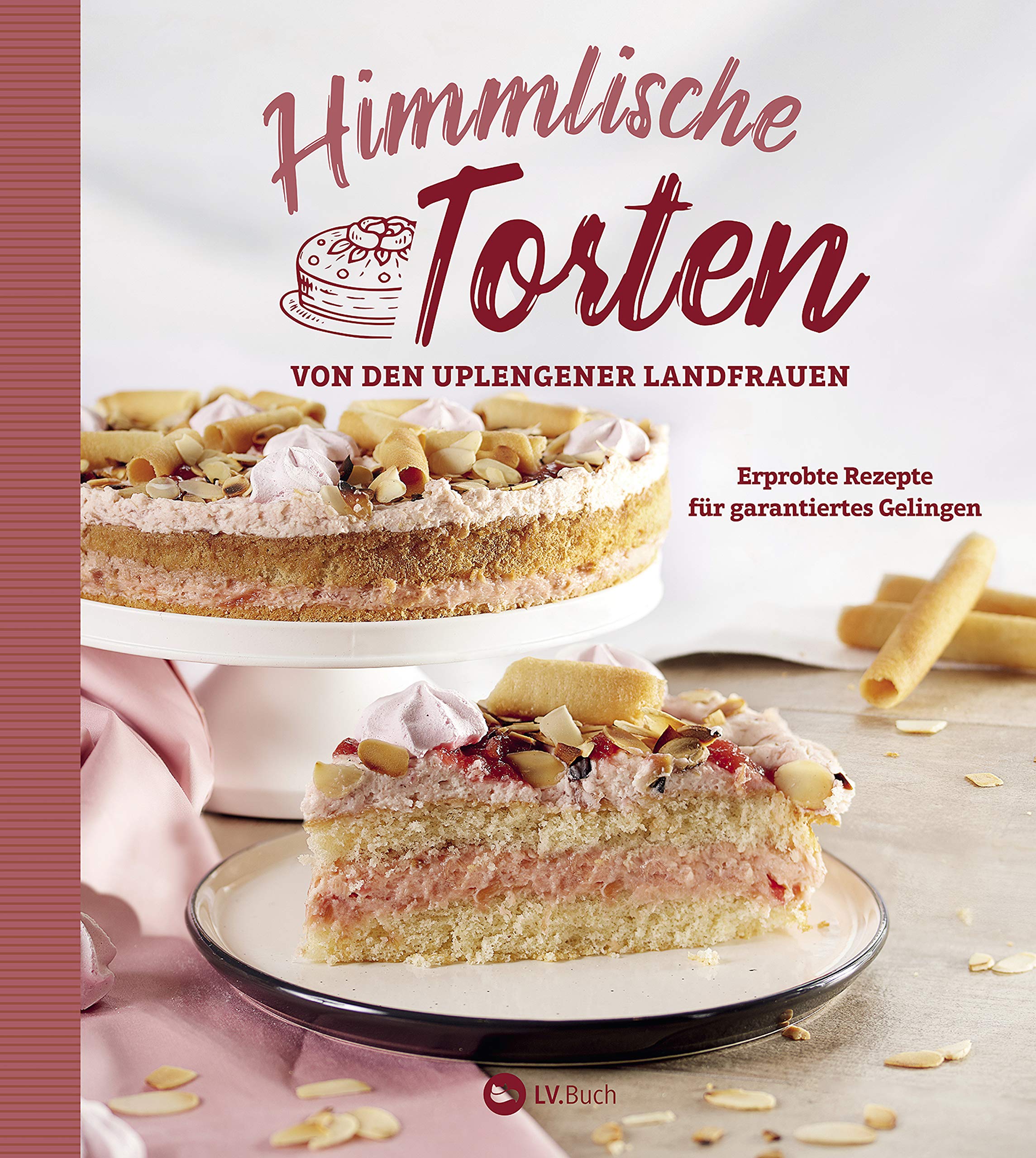 Himmlische Torten von den Uplengener Landfrauen: Erprobte Rezepte für garantiertes Gelingen (German Edition)