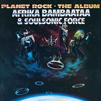 Afrika Bambaataa & Soulsonic Force - Planet Rock - the Album