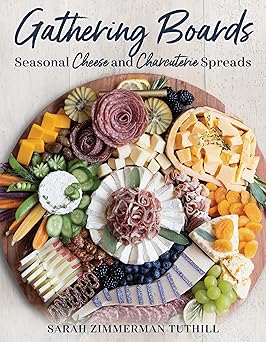 Gathering Boards: Seasonal Cheese and Charcuterie Spreads for Easy and Memorable Entertaining-Wow! eBook