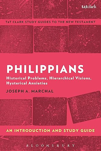 Philippians An Introduction and Study Guide Historical Problems, Hierarchical Visions, Hysterical Anxieties (T&T Clarks Study Guides to the New