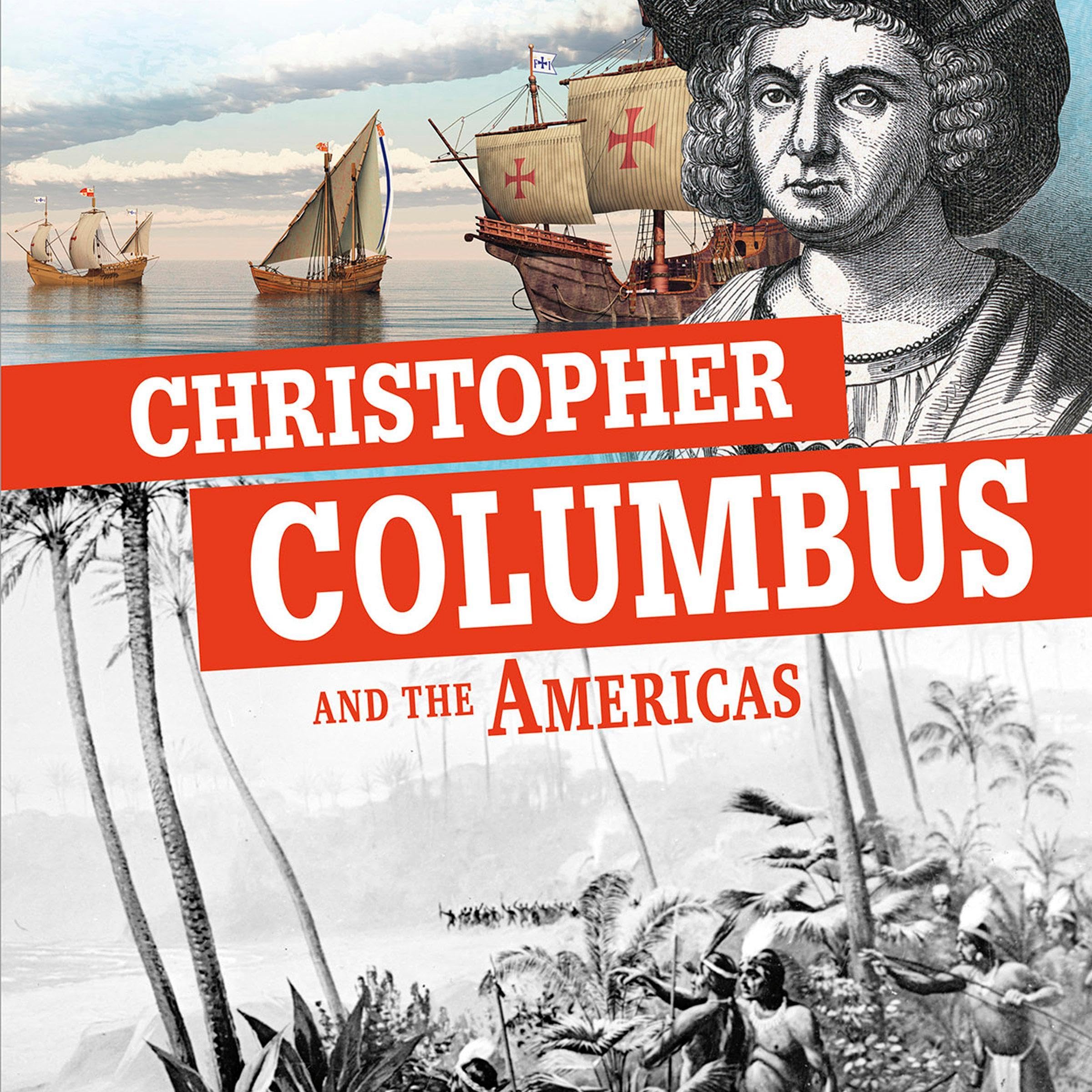 Christopher Columbus and the Americas: Separating Fact from Fiction