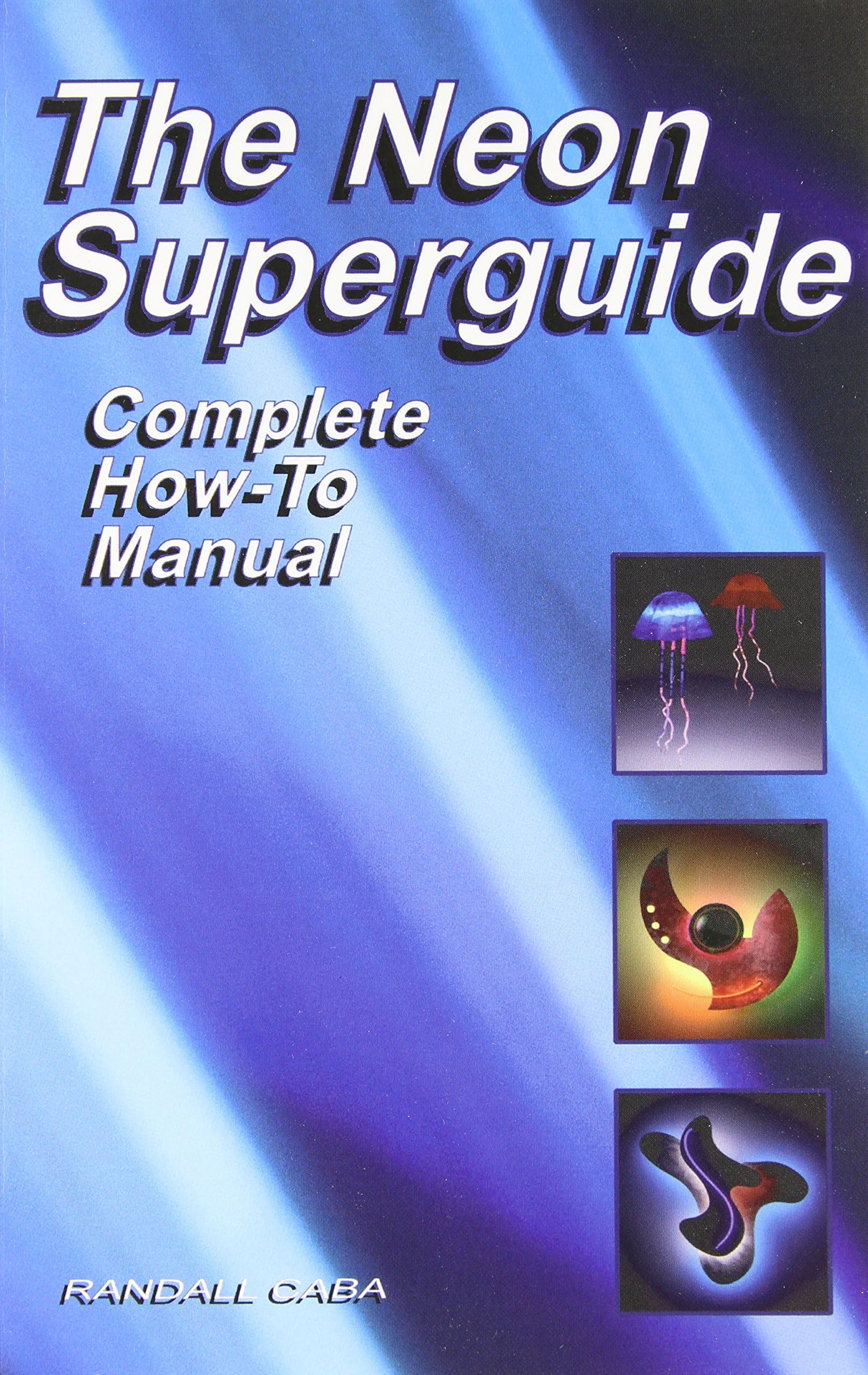 The Neon Superguide Complete How-To Manual