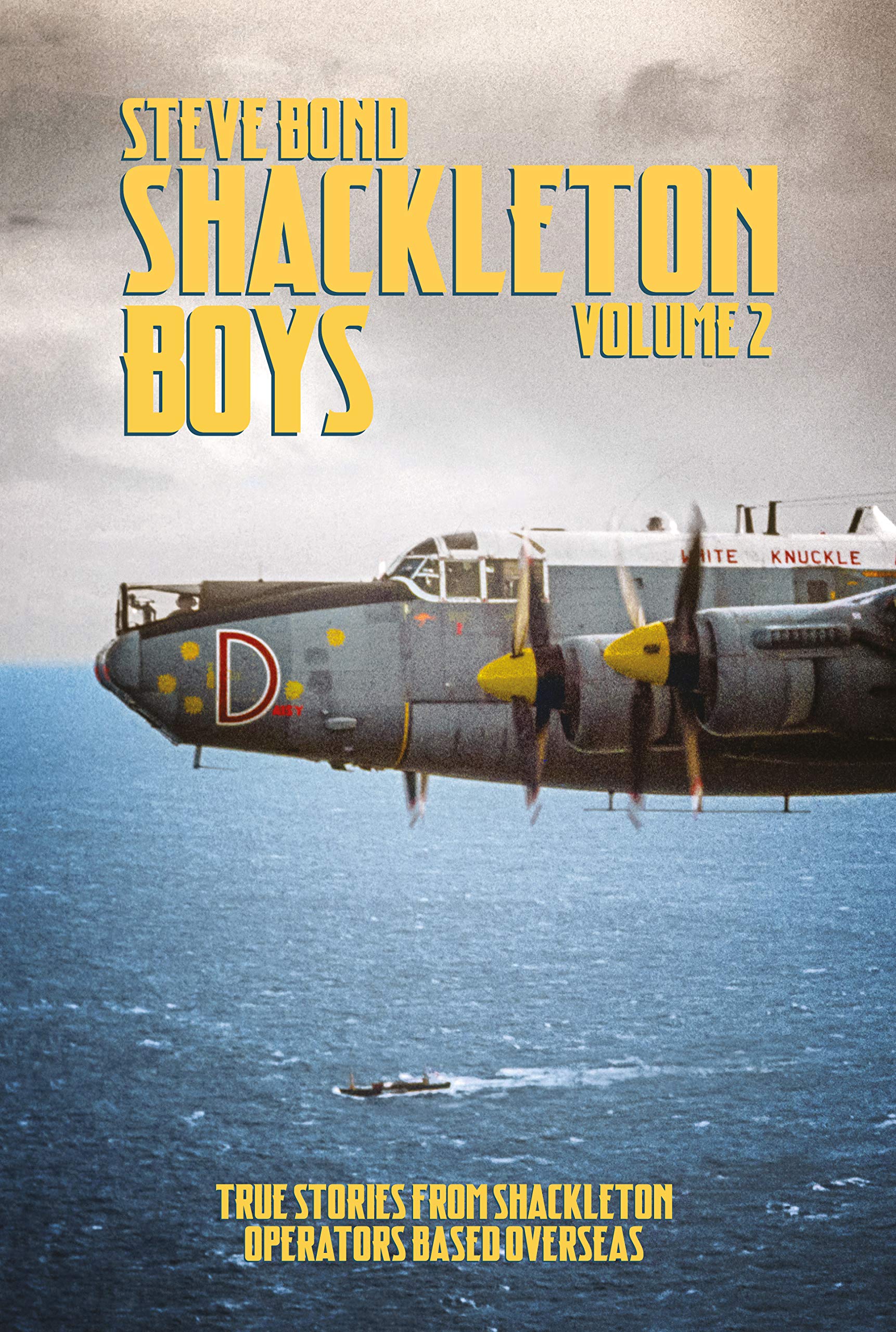 Shackleton Boys Volume 2: Volume 2: True Stories from Shackleton Operators Base