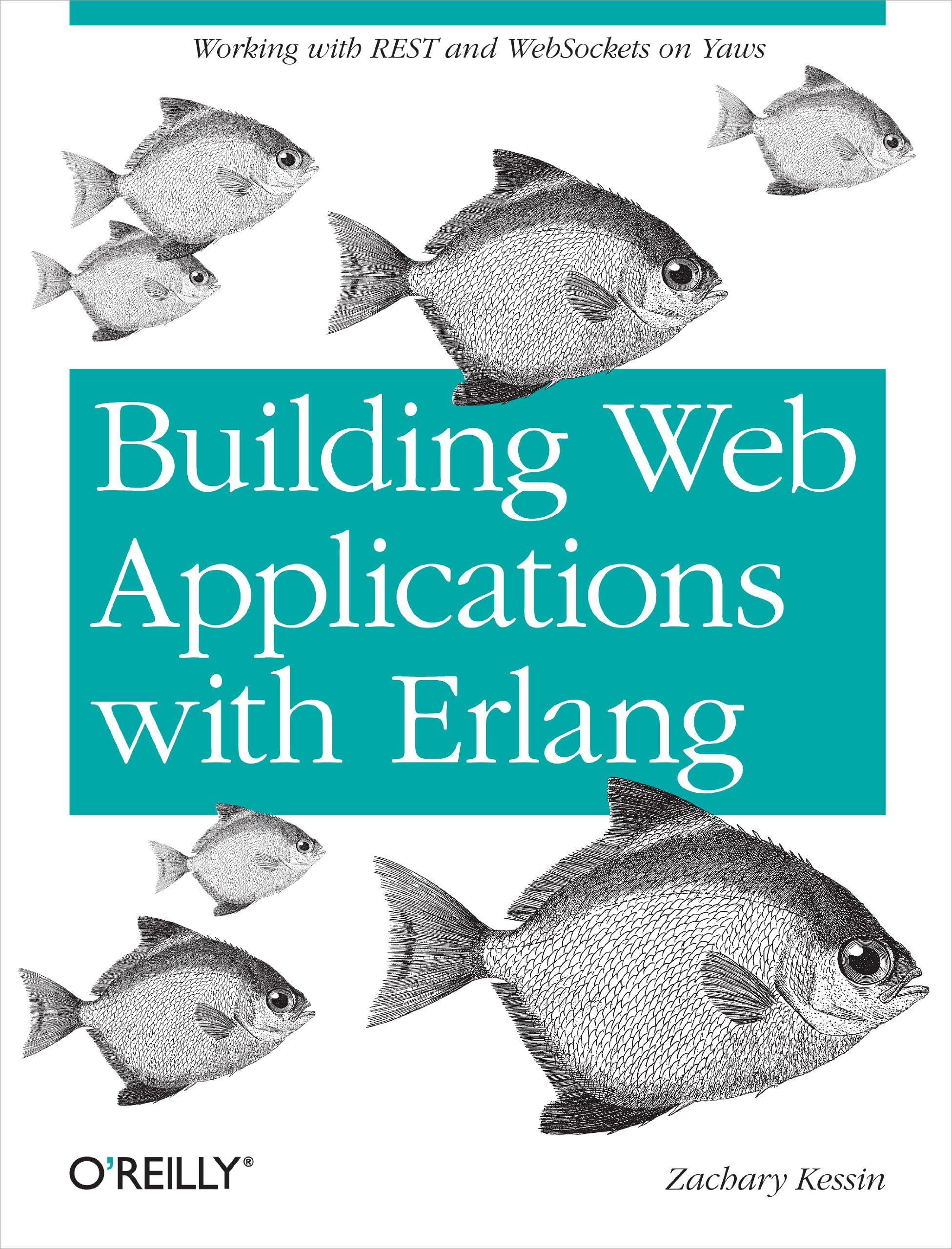 Building Web Applications with Erlang: Working with REST and Web Sockets on Yaws 1st Edition