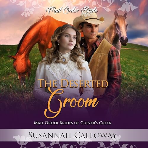 The Deserted Groom: Mail Order Brides of Culver's Creek