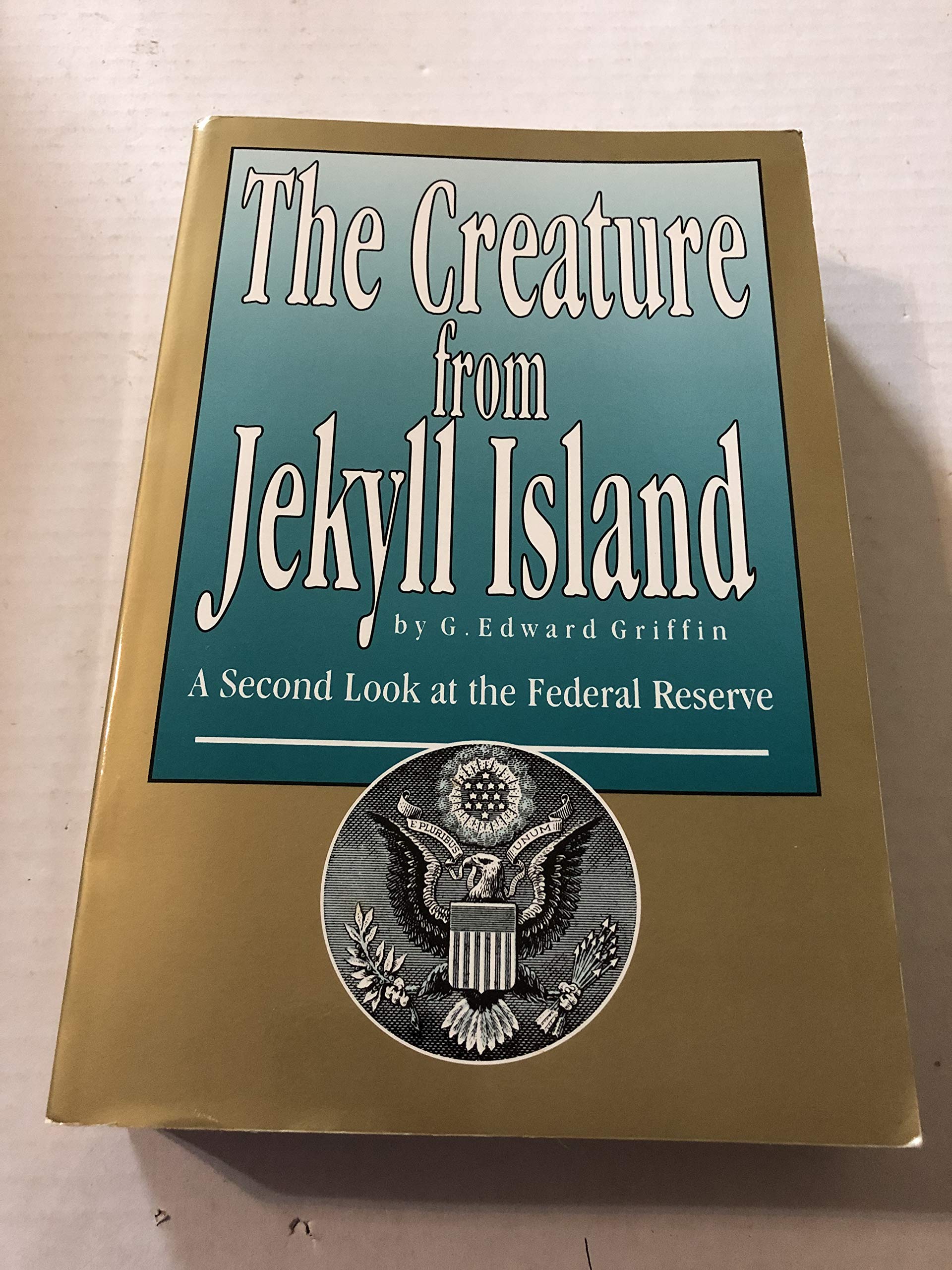 The Creature from Jekyll Island A Second Look at the Federal Reserve
