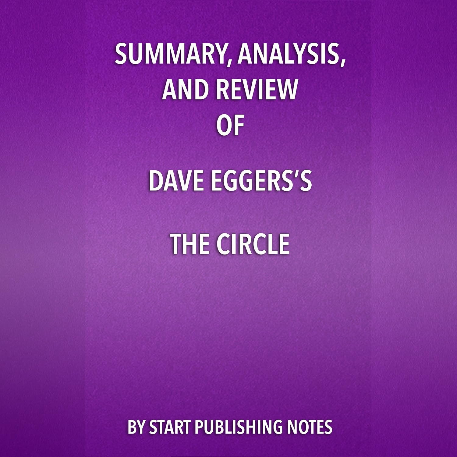 Summary, Analysis, and Review of Dave Eggers's The Circle    
	                
	            

                 
                        Audible Audiobook 
                  
                        – Unabridged