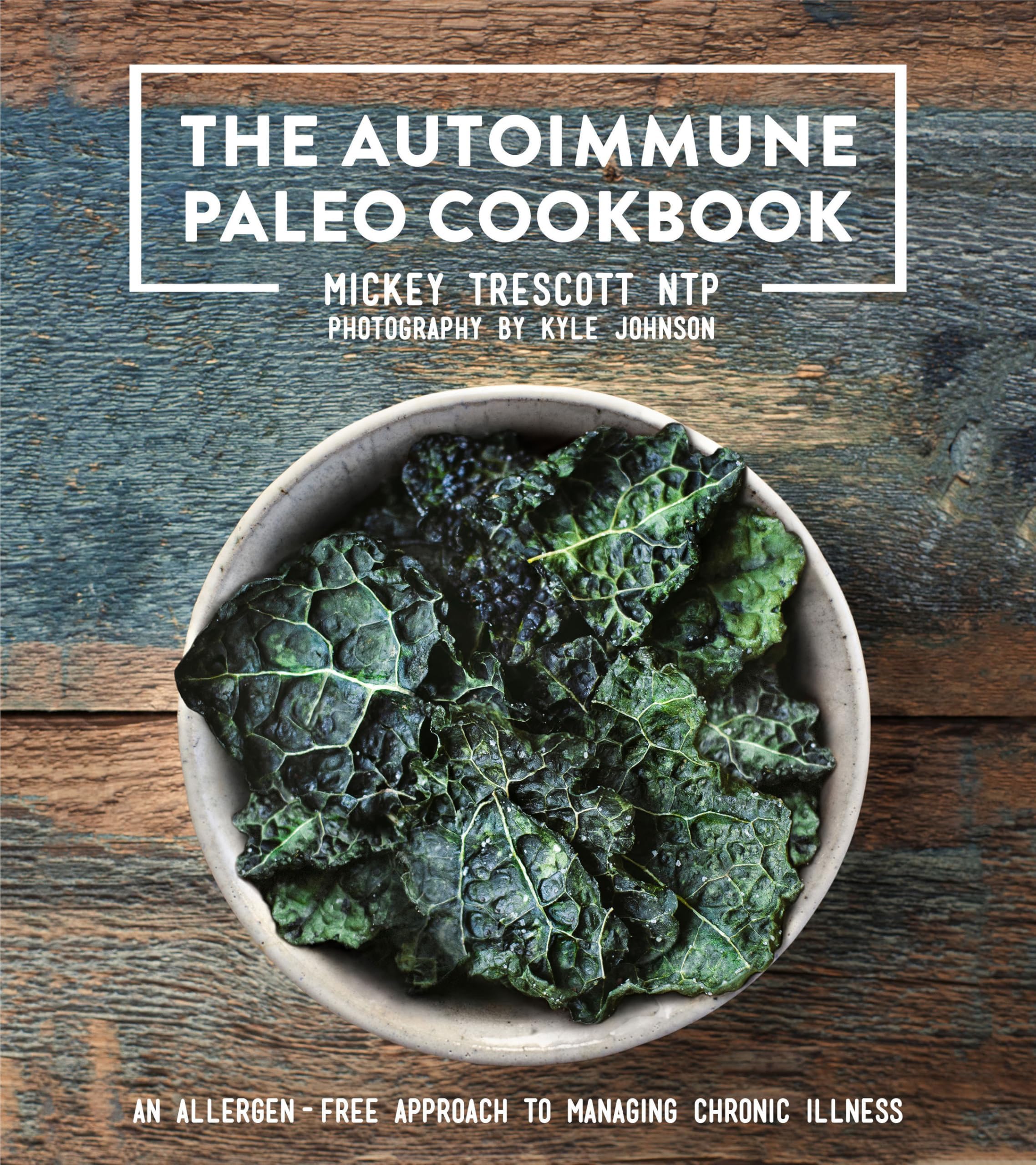The Autoimmune Paleo Cookbook: An Allergen-Free Approach to Managing Chronic Illness