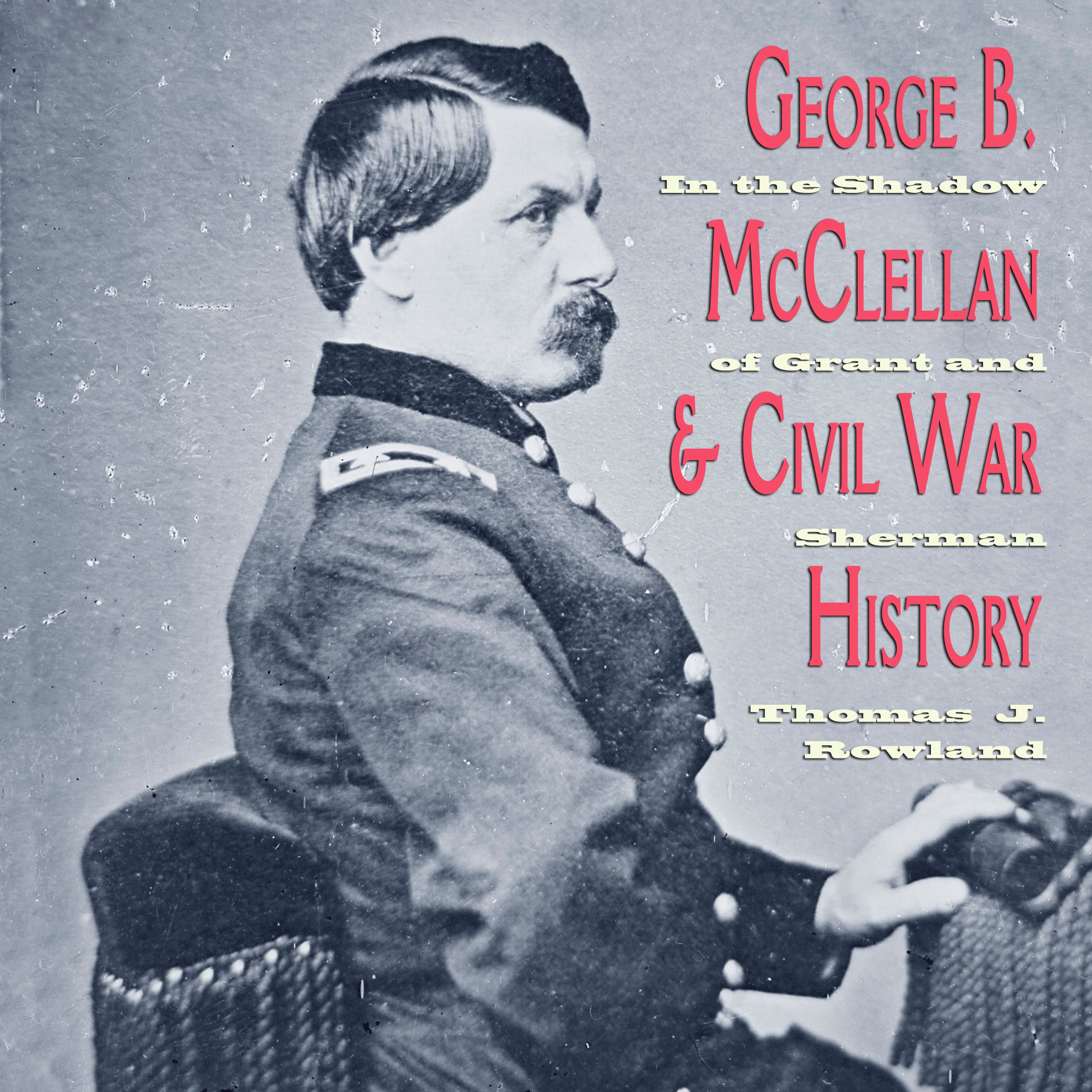 Cover art for George B. McClellan and Civil War History
