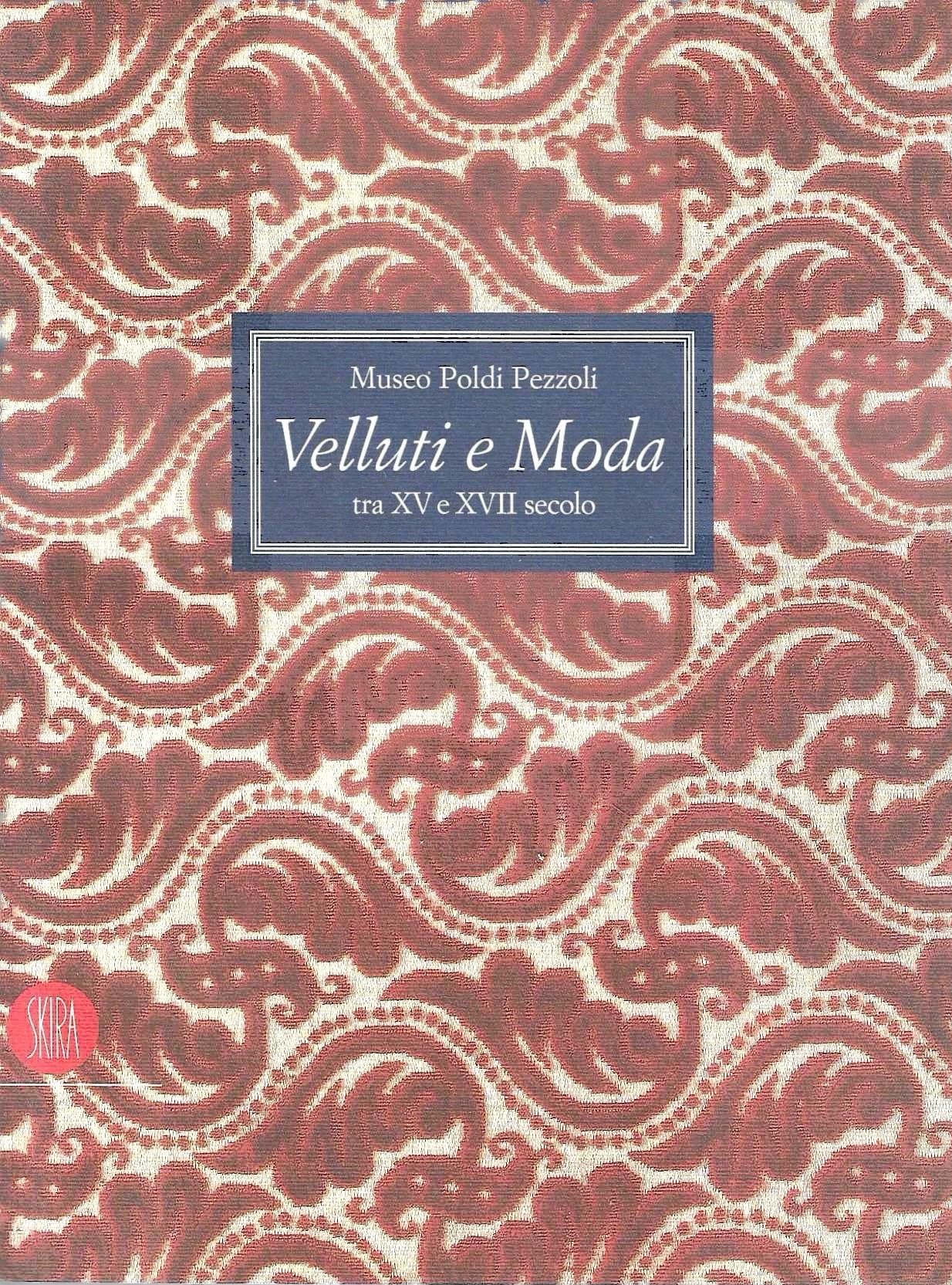 Velluti e moda tra XV e XVII secolo. Ediz. illustrata