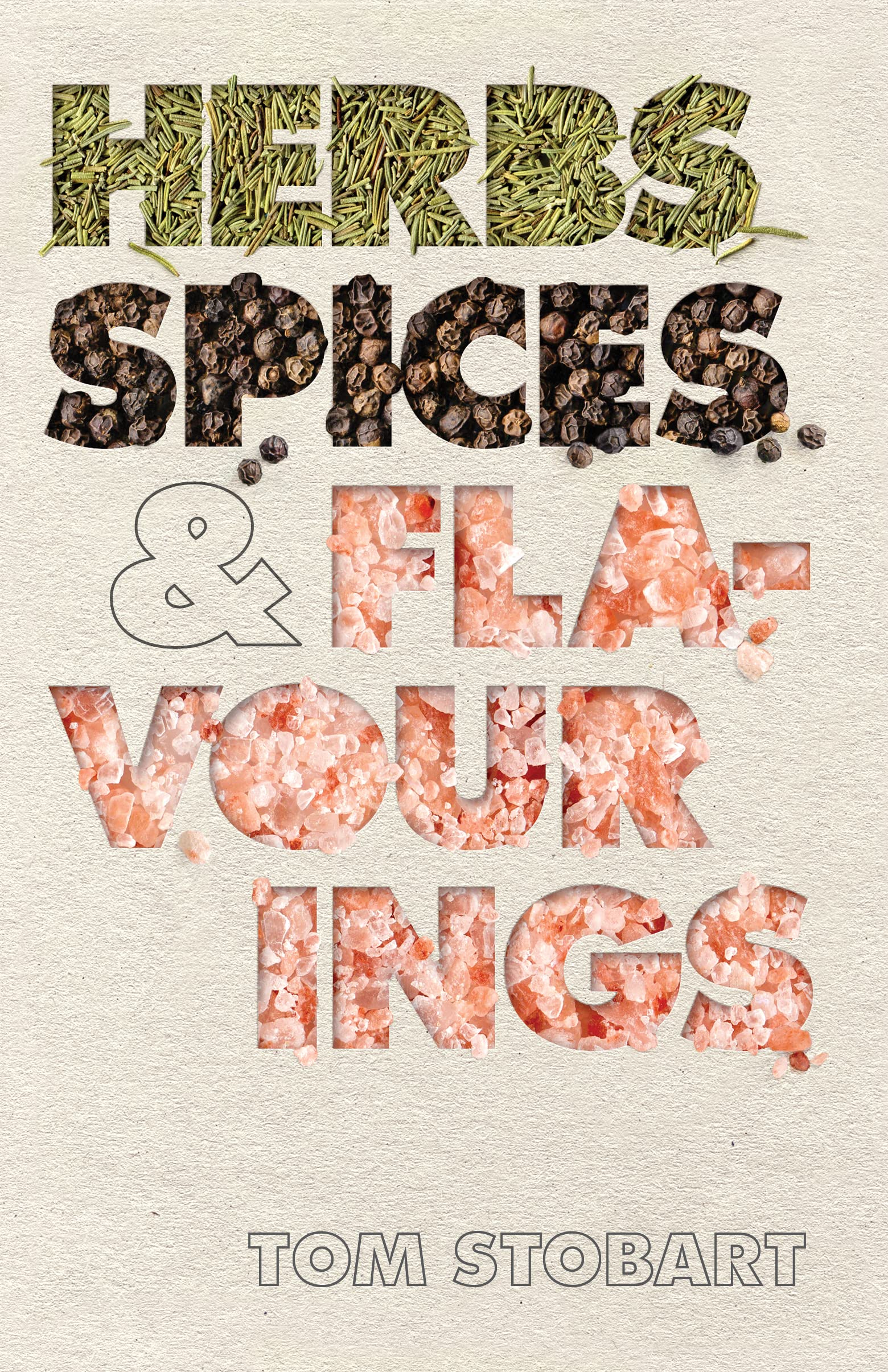 Herbs, Spices and Flavourings by Tom Stobart HARDBACK 9781910690499