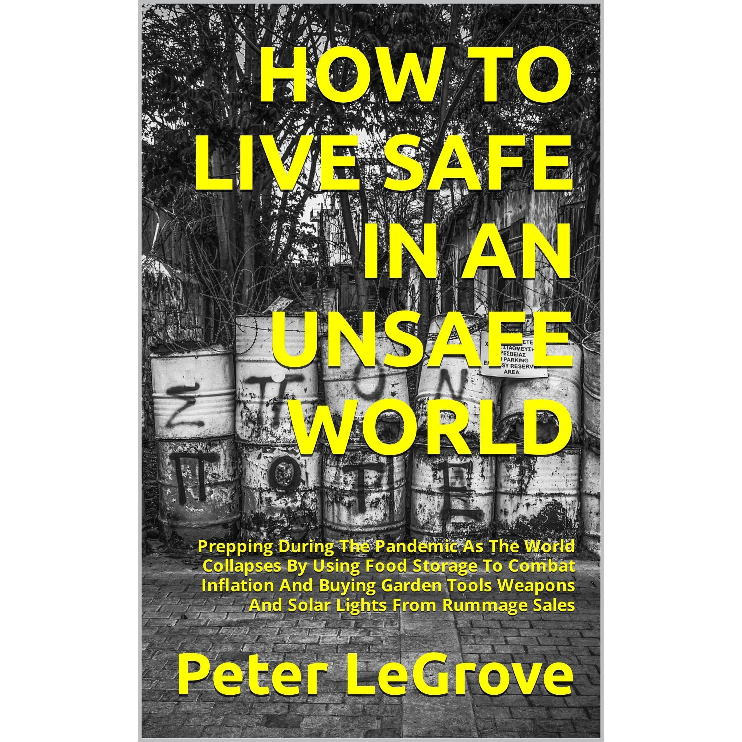 HOW TO LIVE SAFE IN AN UNSAFE WORLD